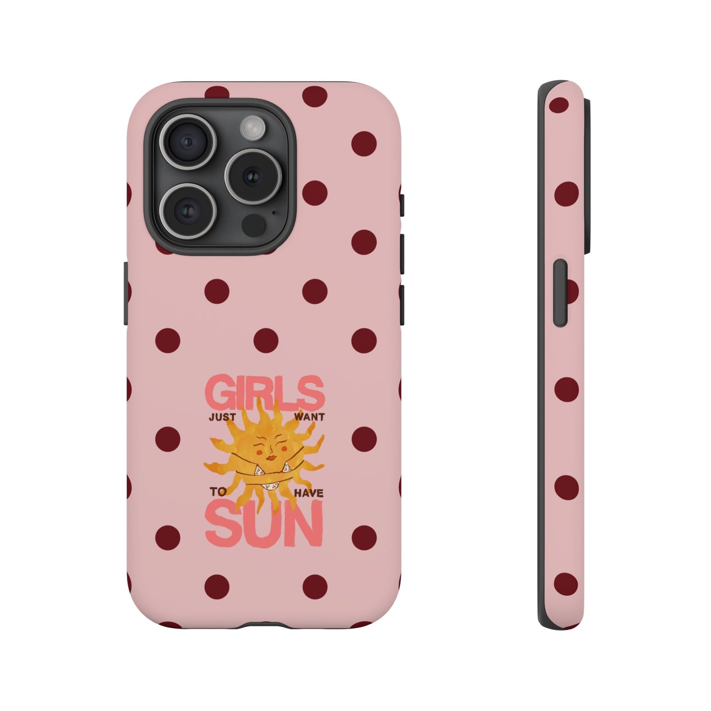 Girls Just Want to Have Sun Phone Case