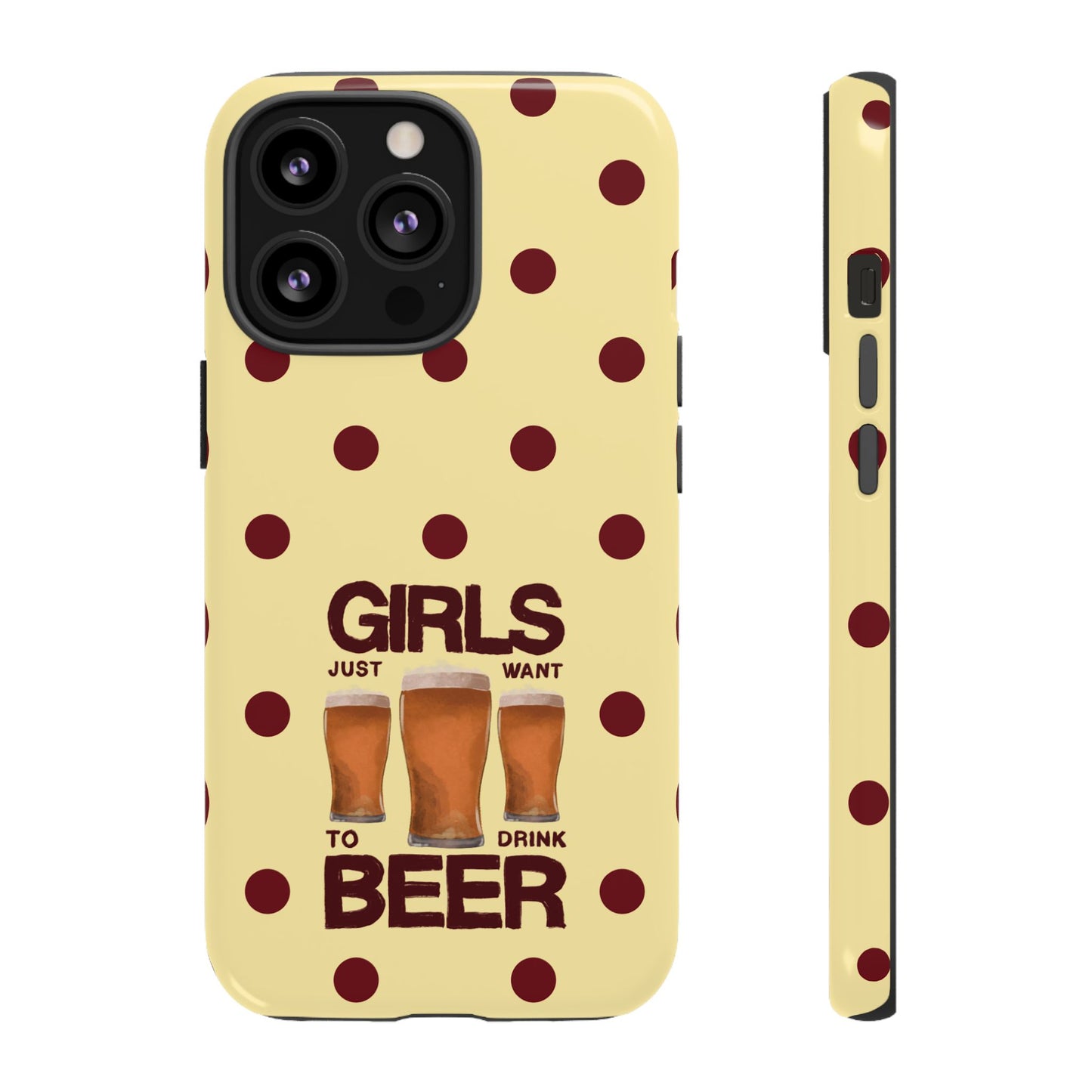 Girls Just Want to Drink Beer iPhone Case
