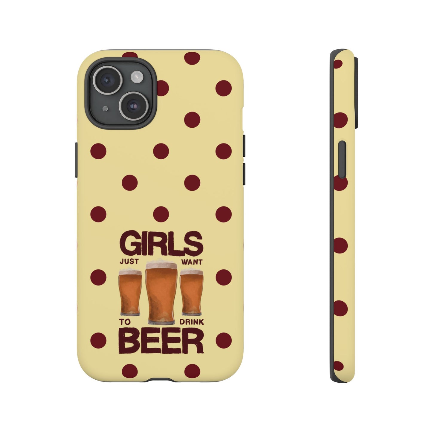 Girls Just Want to Drink Beer iPhone Case
