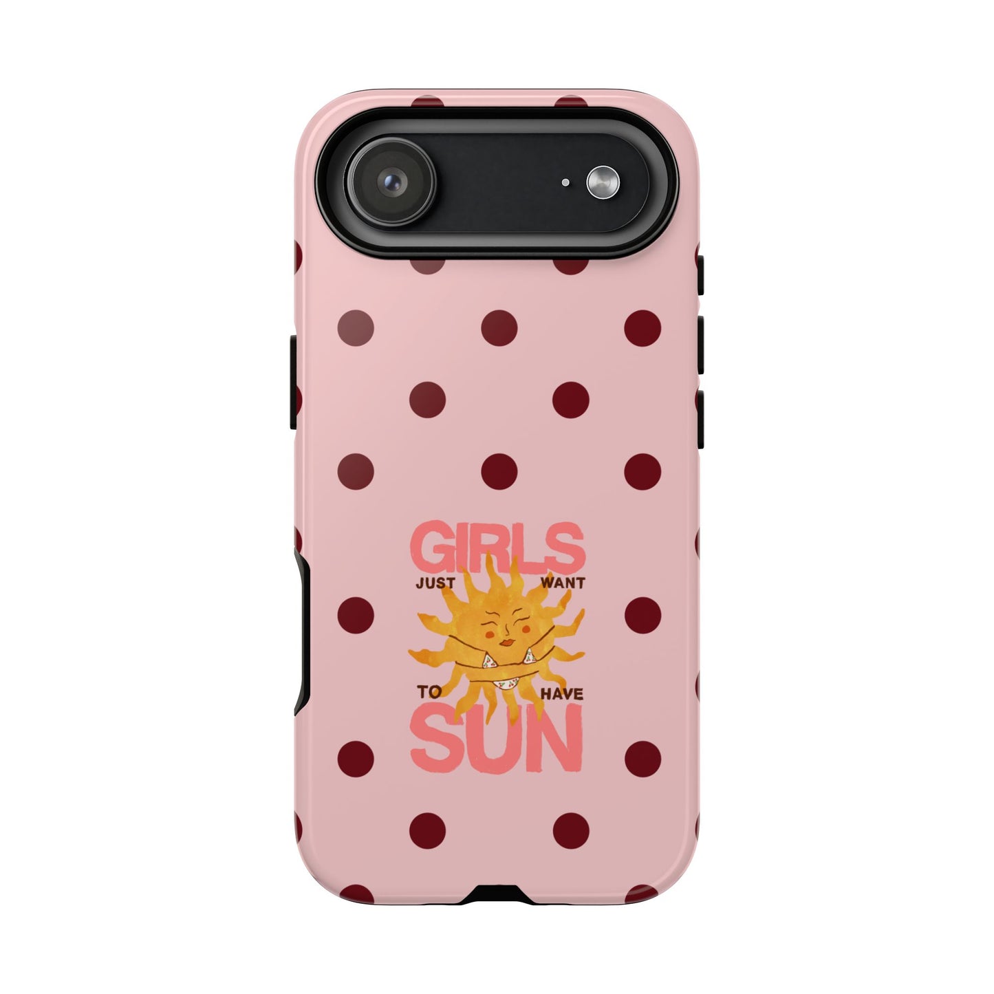 Girls Just Want to Have Sun Phone Case