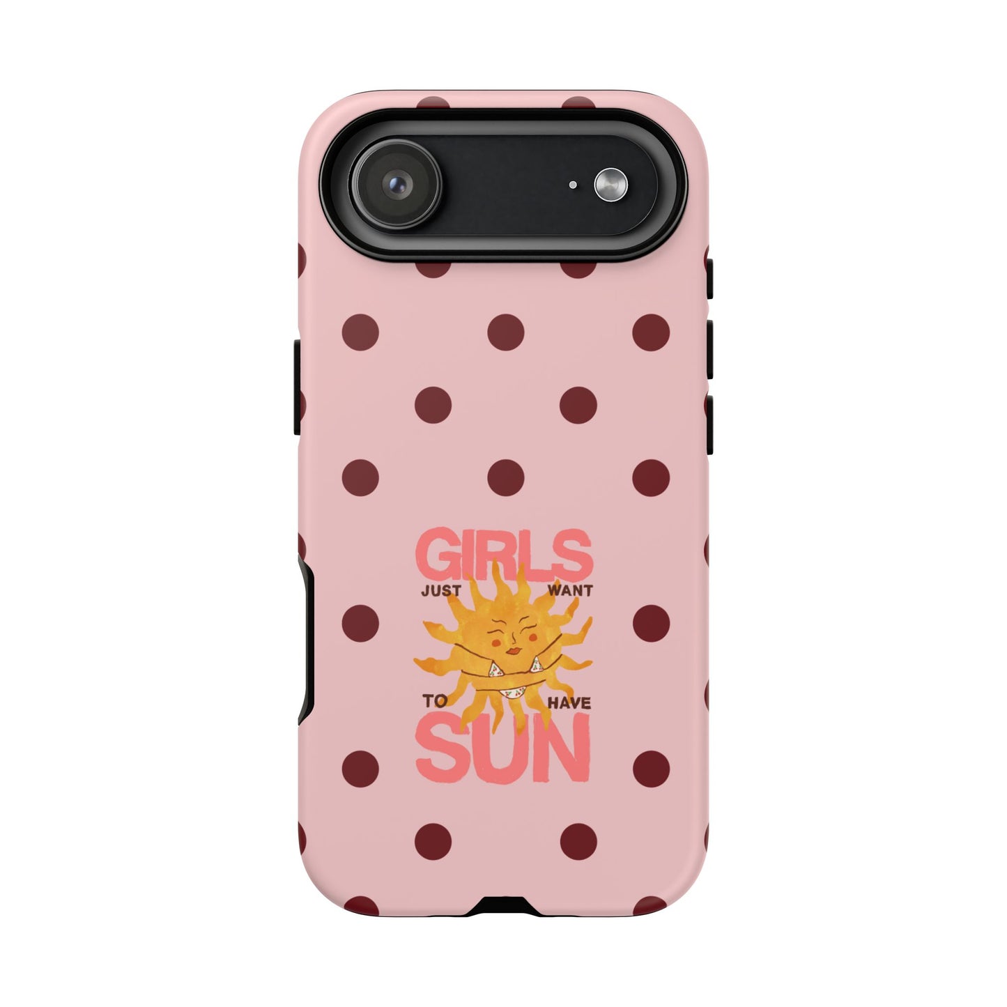 Girls Just Want to Have Sun Phone Case