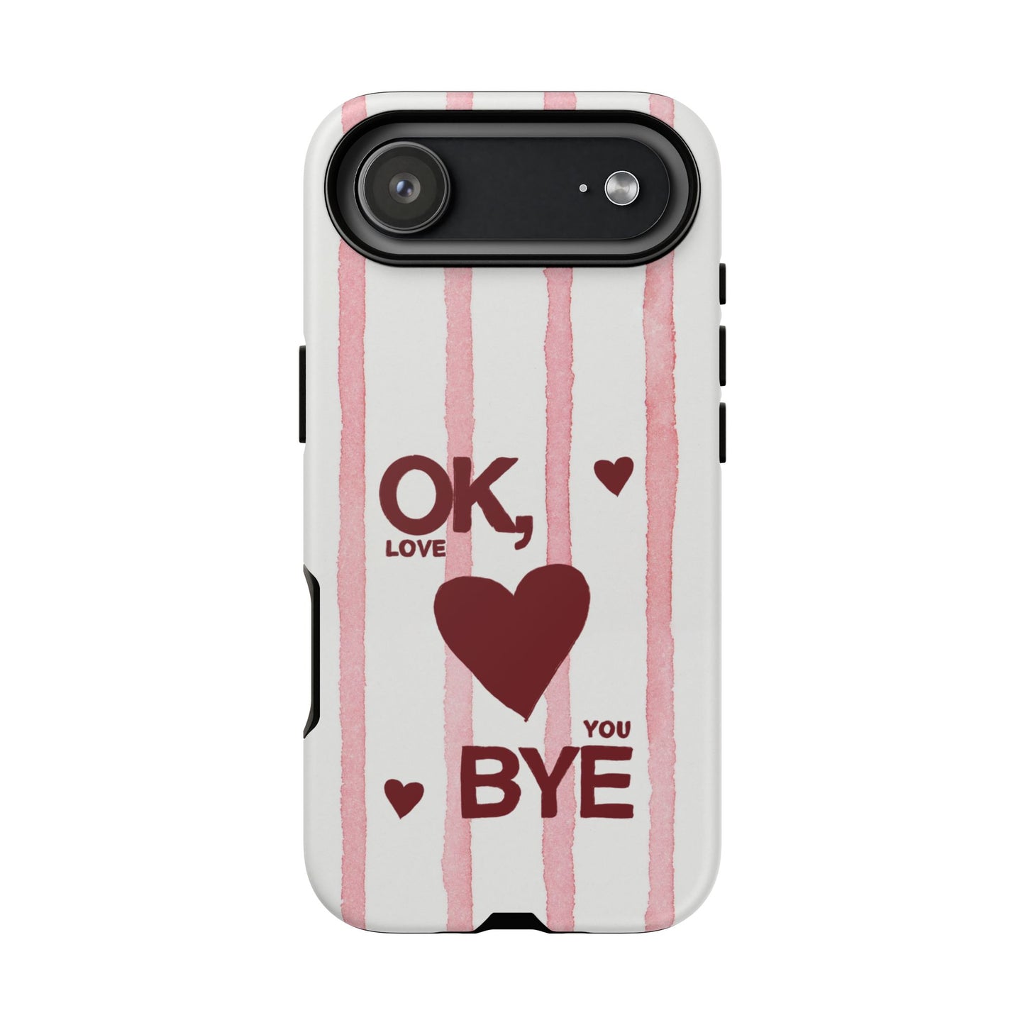 "Ok, Love You, Bye" iPhone Case