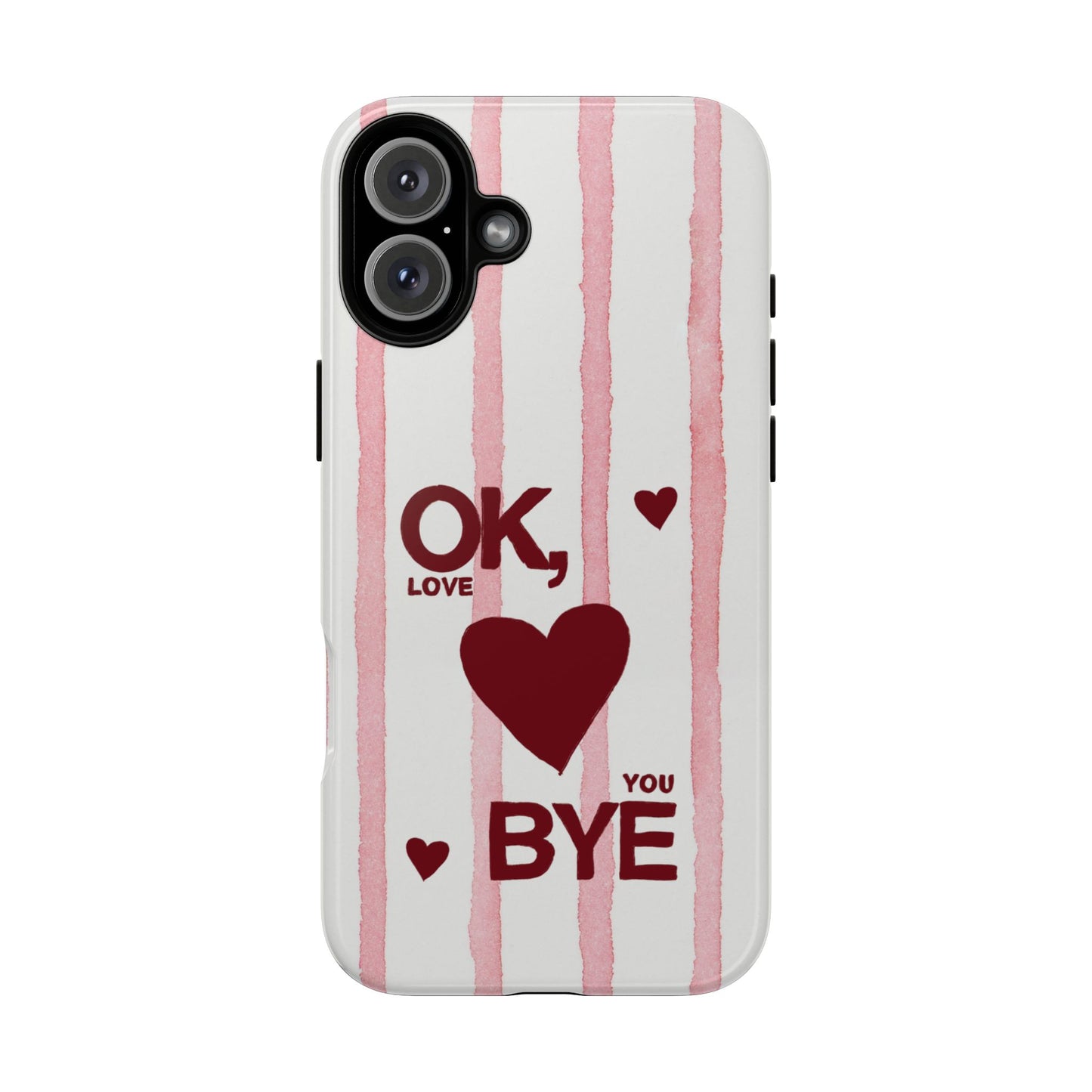 "Ok, Love You, Bye" iPhone Case