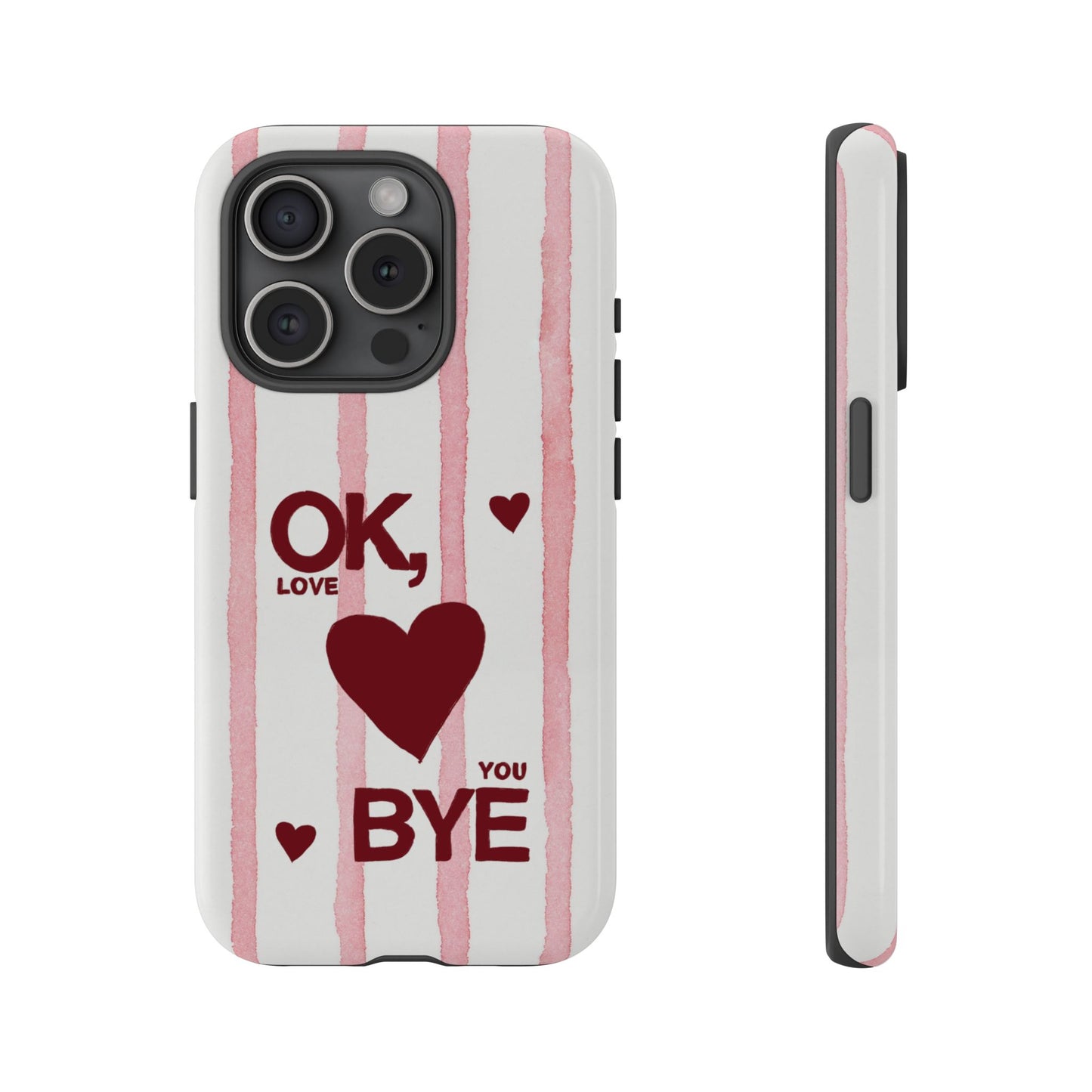 "Ok, Love You, Bye" iPhone Case