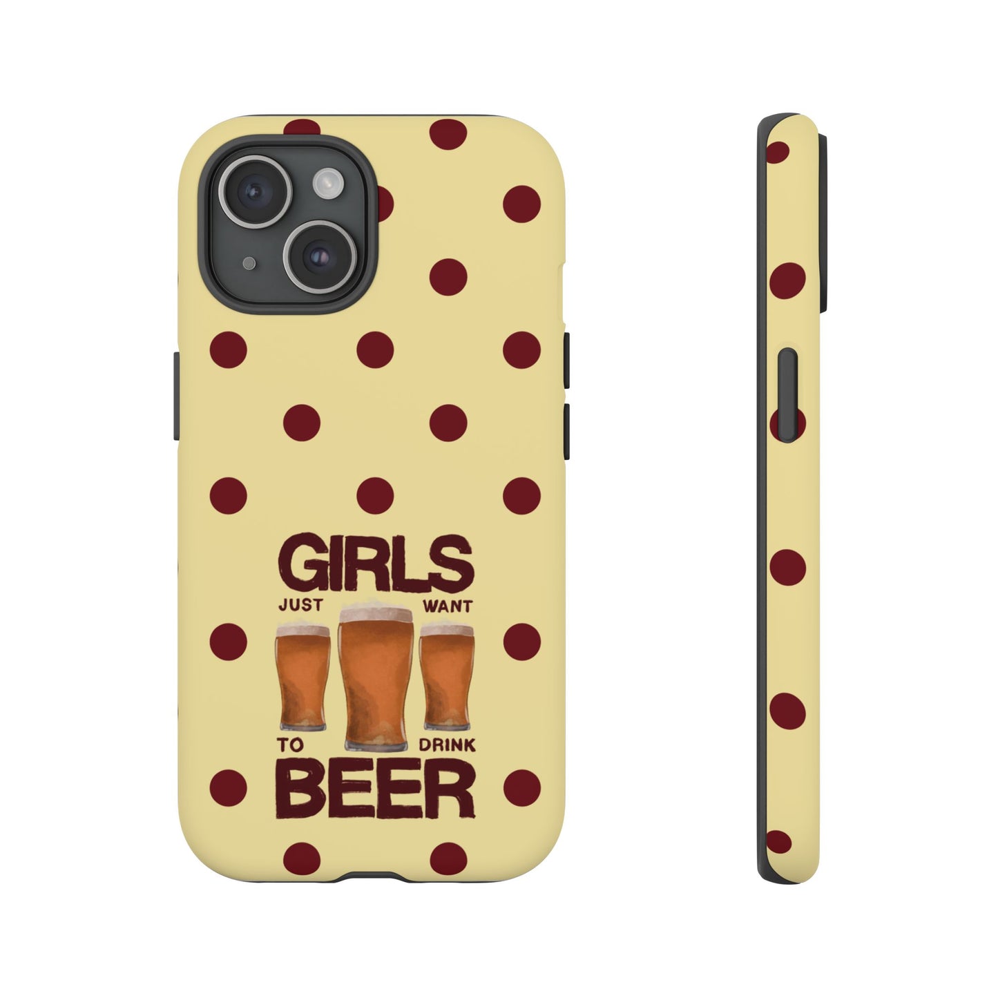 Girls Just Want to Drink Beer iPhone Case