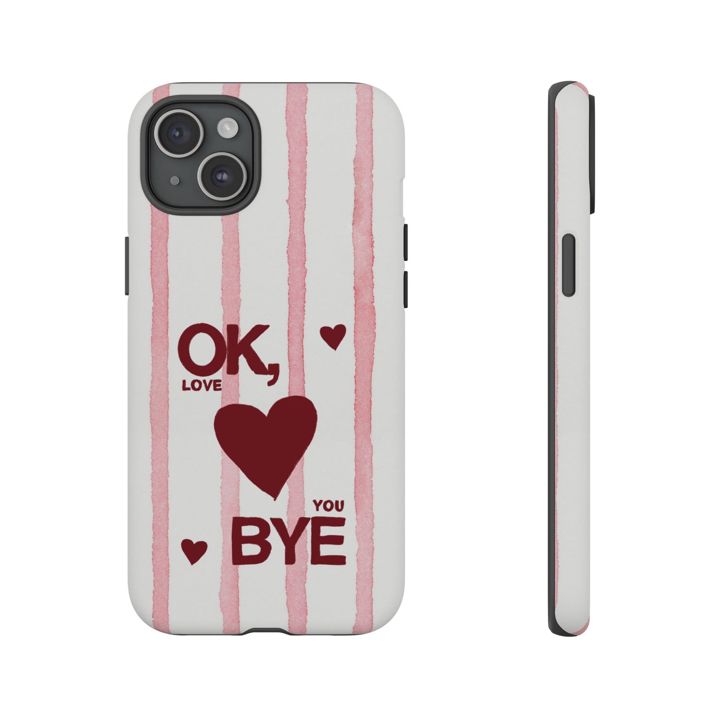 "Ok, Love You, Bye" iPhone Case
