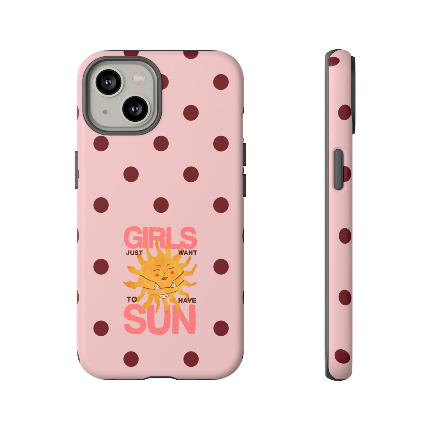 Girls Just Want to Have Sun Phone Case