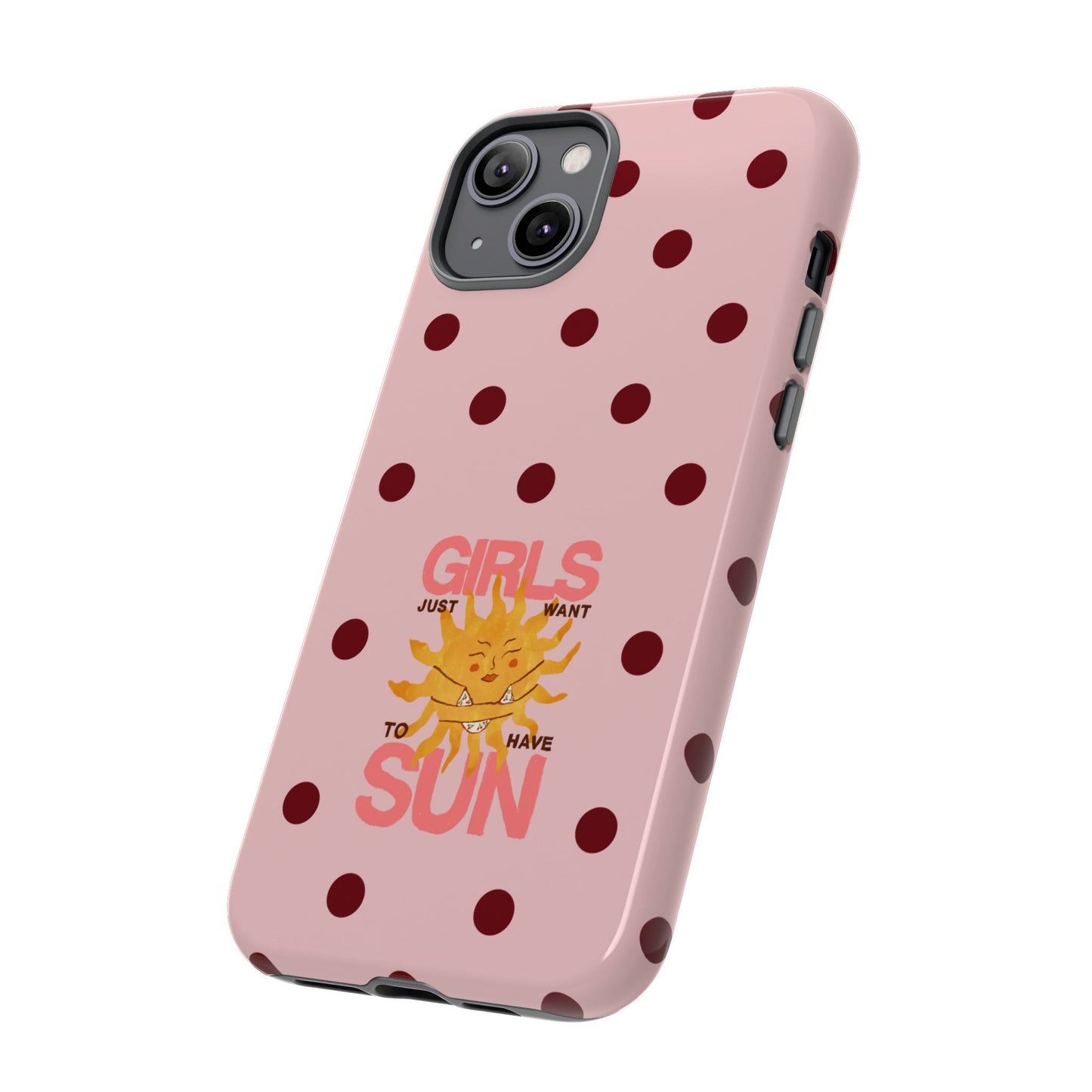 Girls Just Want to Have Sun Phone Case