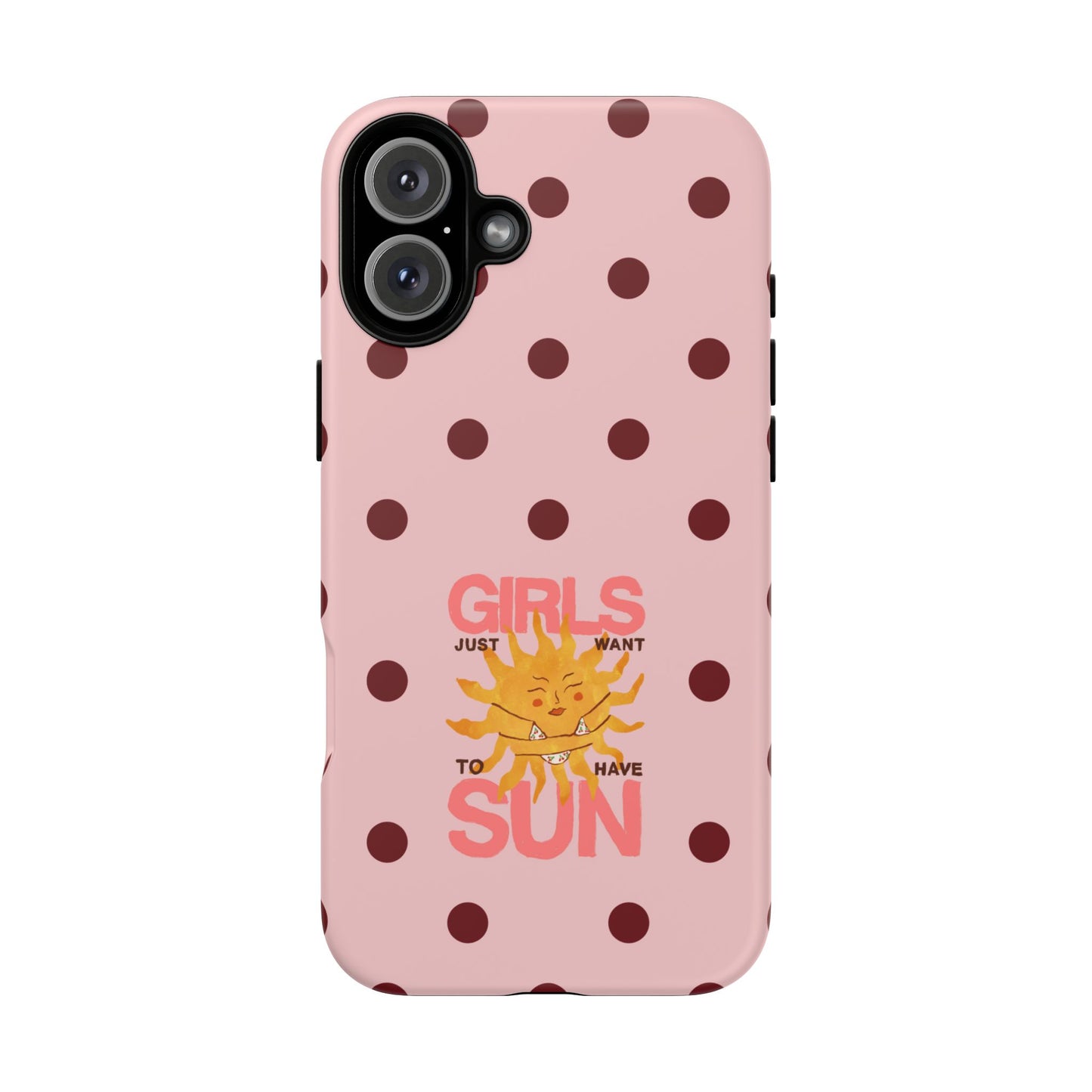 Girls Just Want to Have Sun Phone Case