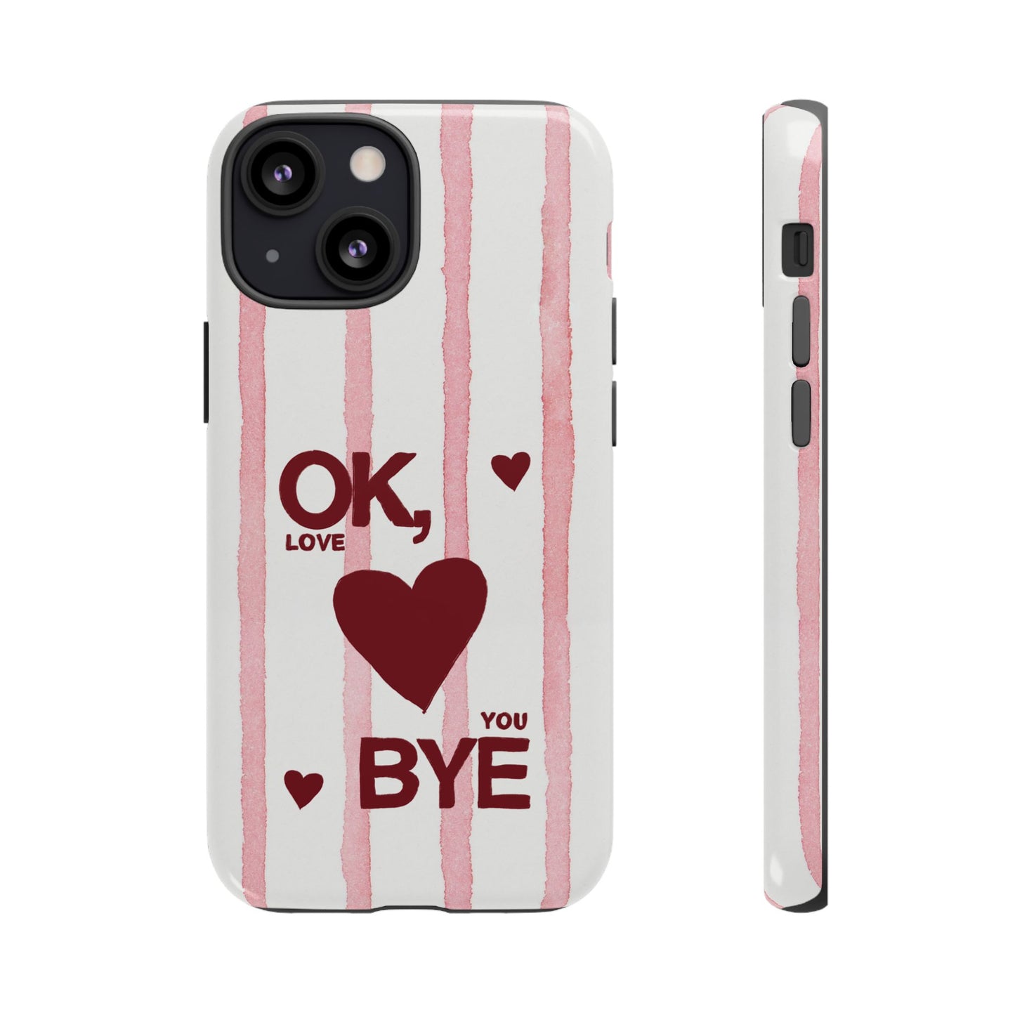 "Ok, Love You, Bye" iPhone Case