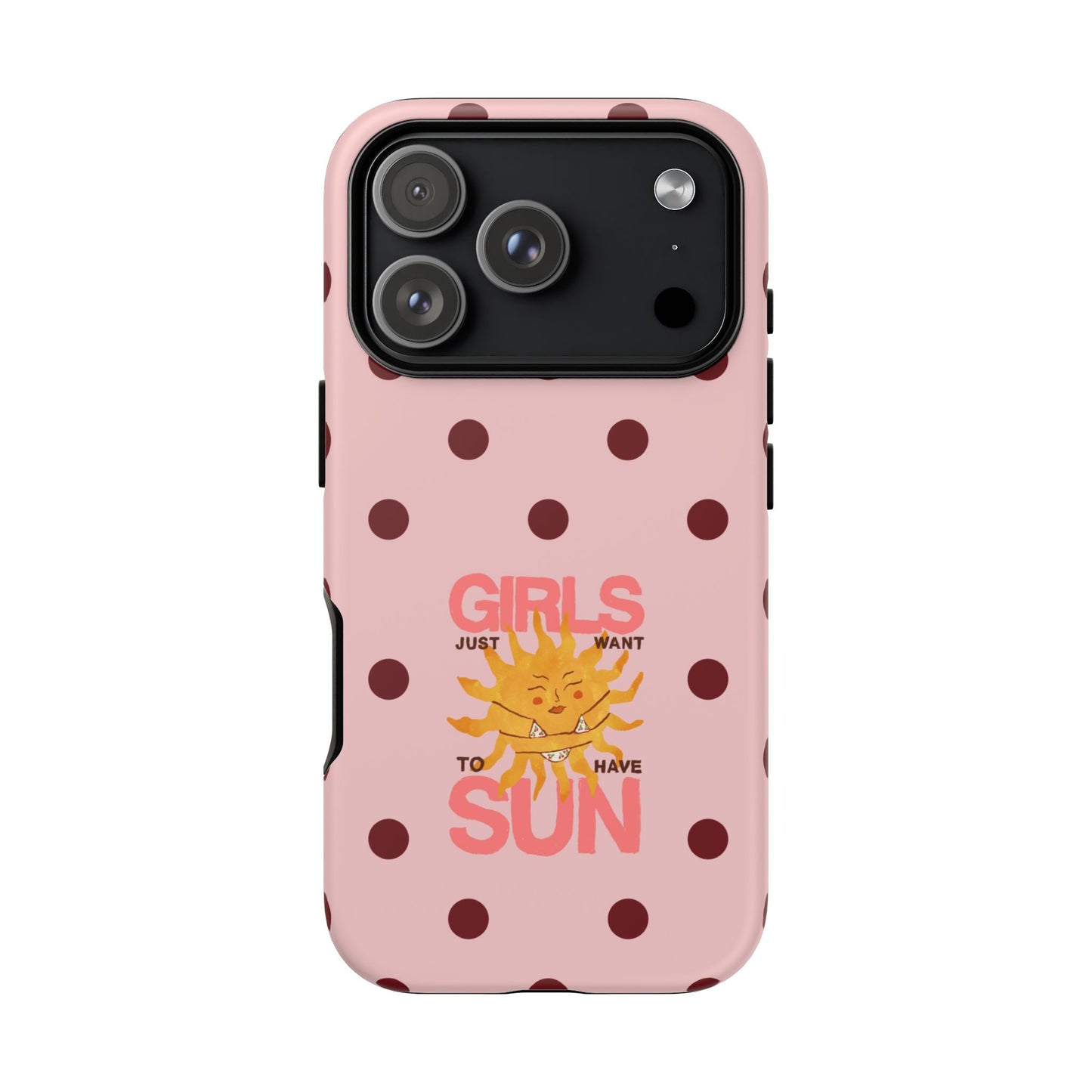 Girls Just Want to Have Sun Phone Case