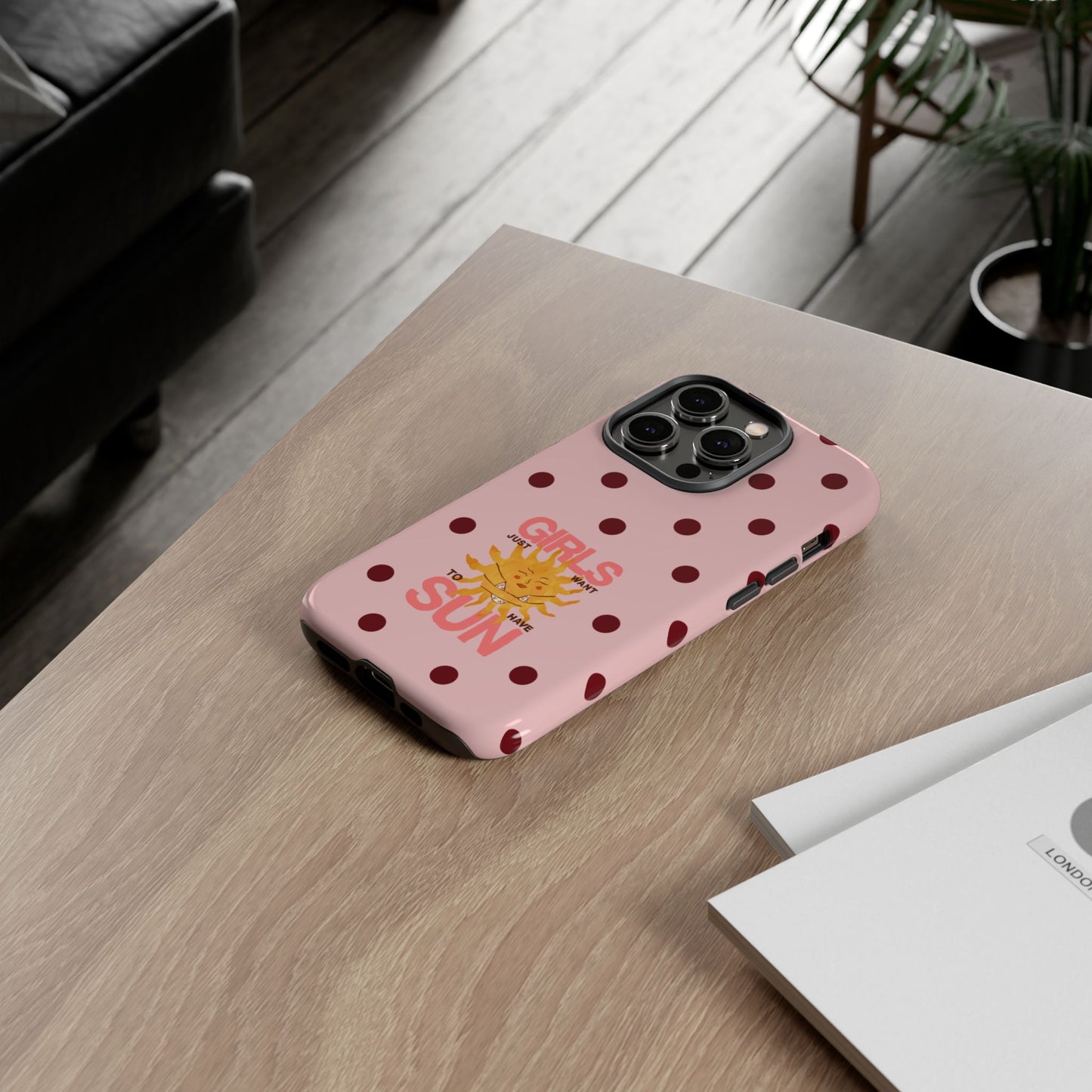 Girls Just Want to Have Sun Phone Case