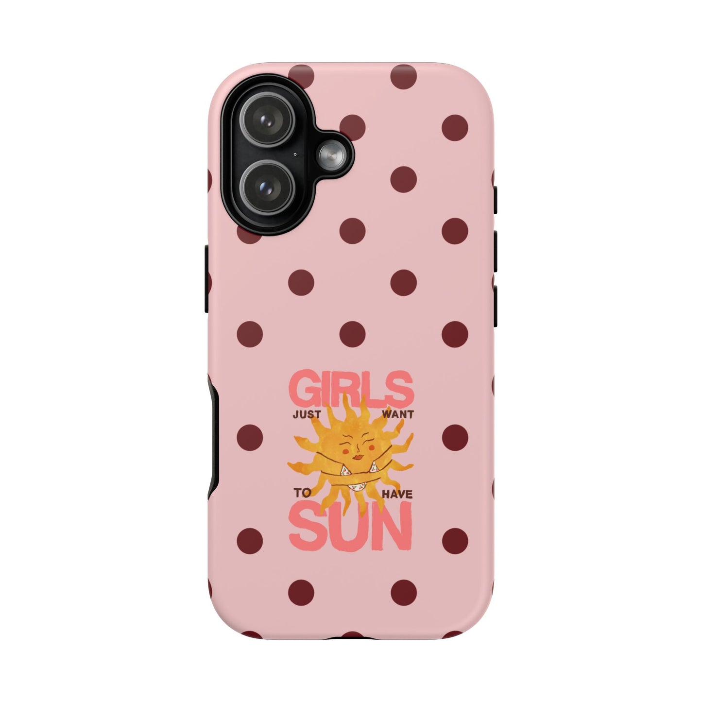 Girls Just Want to Have Sun Phone Case