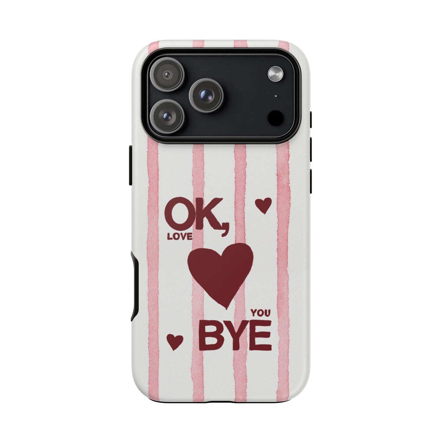 "Ok, Love You, Bye" iPhone Case