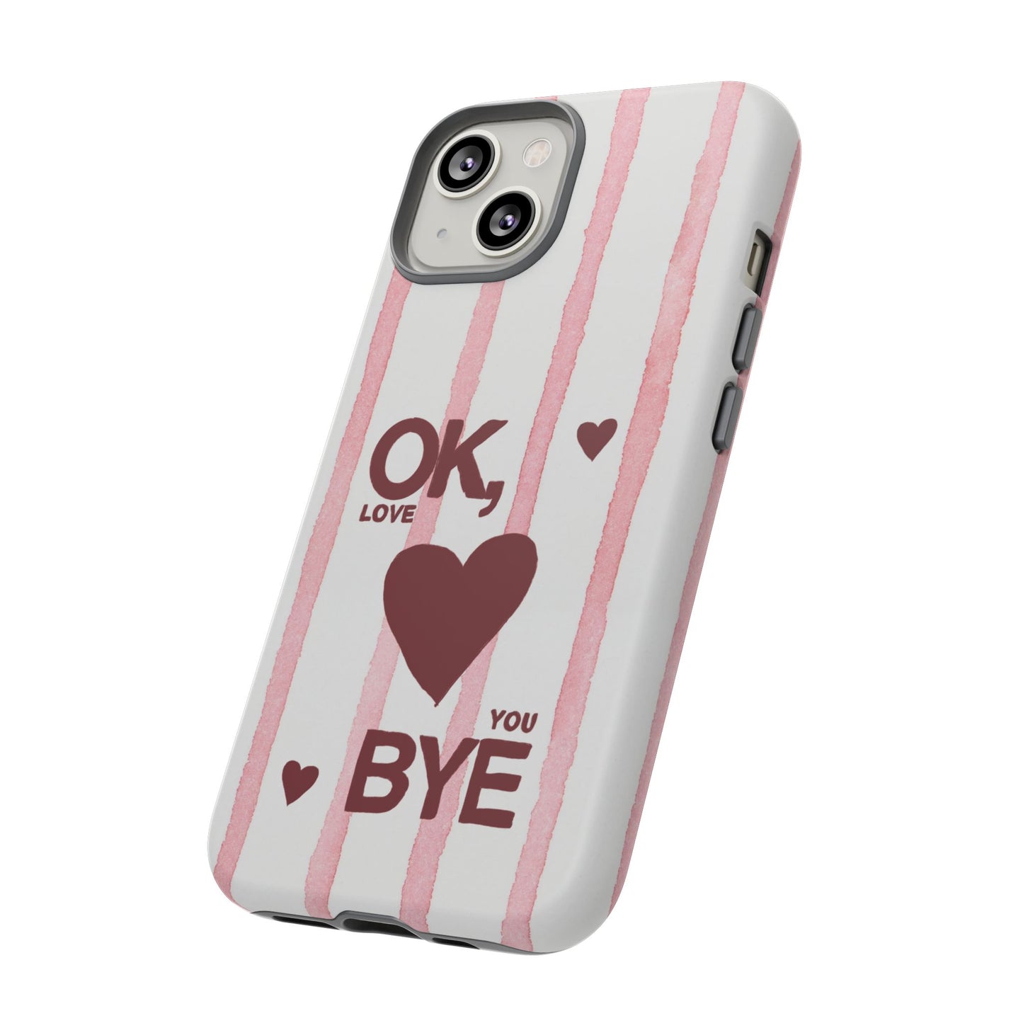 "Ok, Love You, Bye" iPhone Case