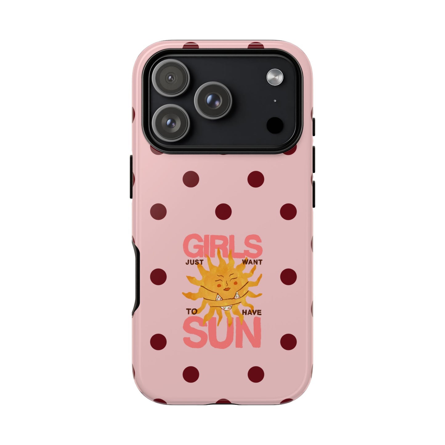 Girls Just Want to Have Sun Phone Case
