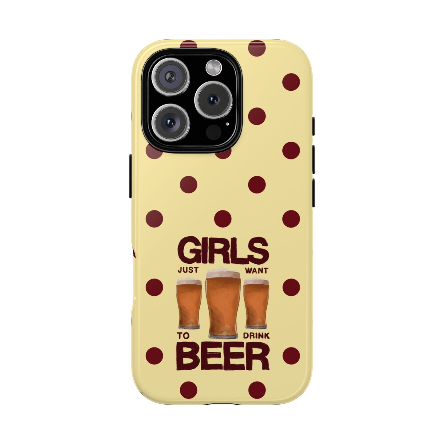 Girls Just Want to Drink Beer iPhone Case