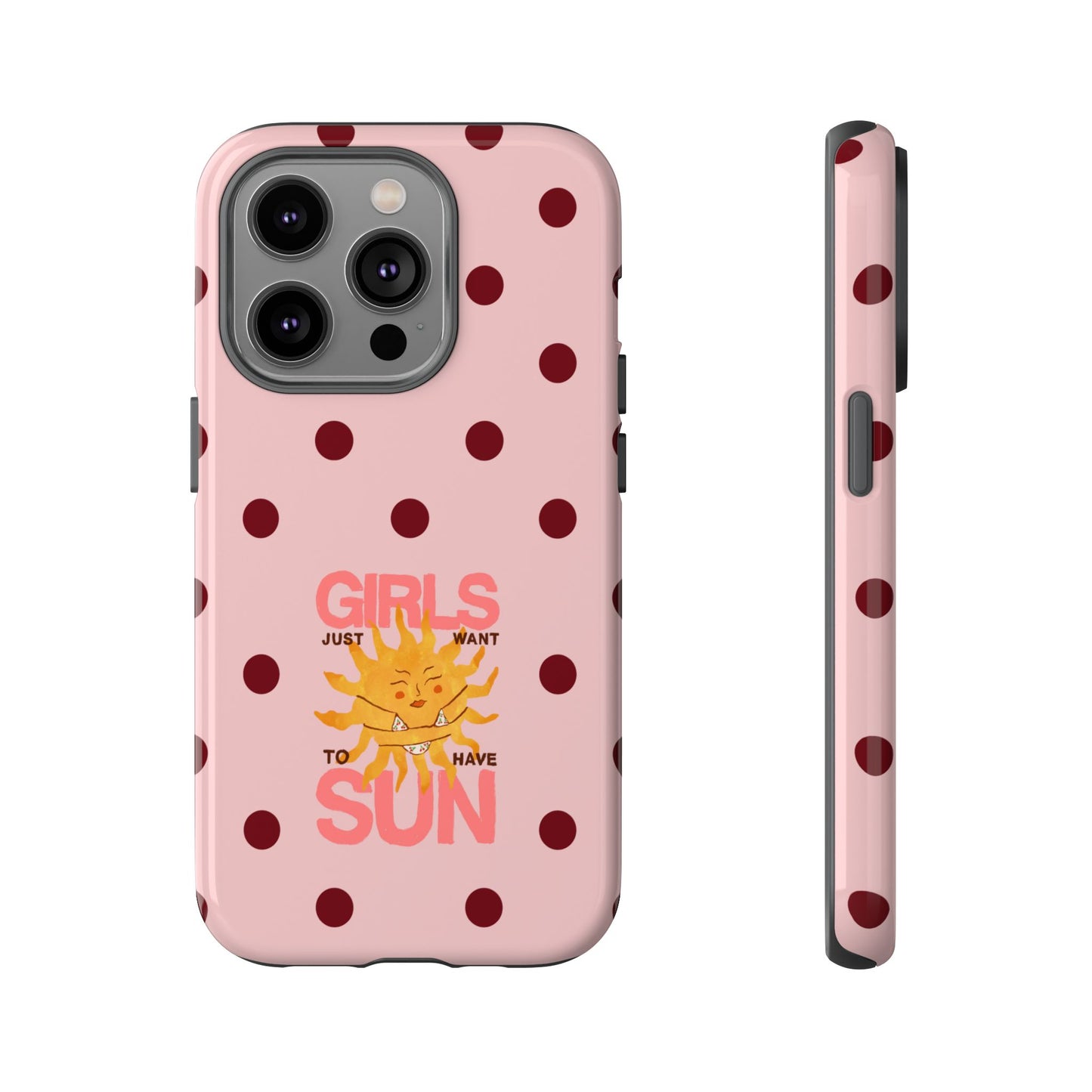 Girls Just Want to Have Sun Phone Case