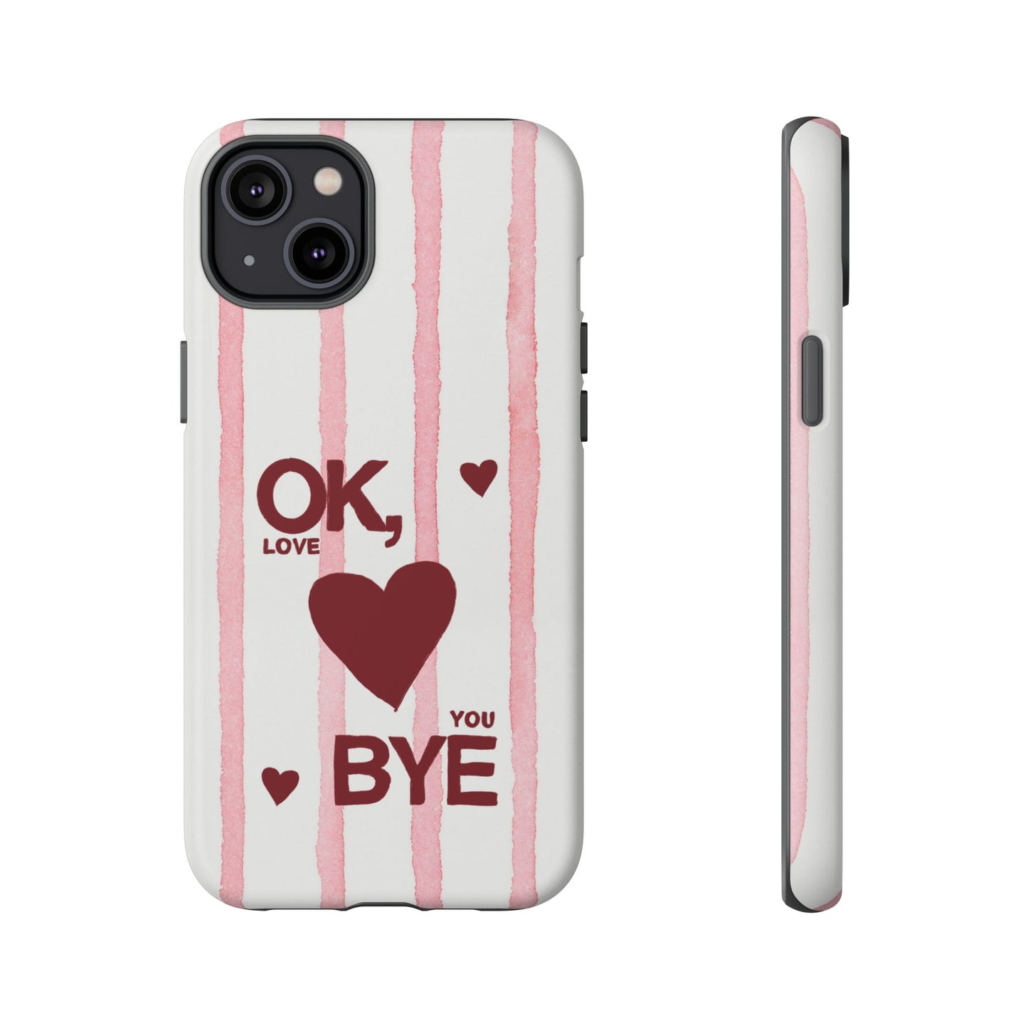 "Ok, Love You, Bye" iPhone Case