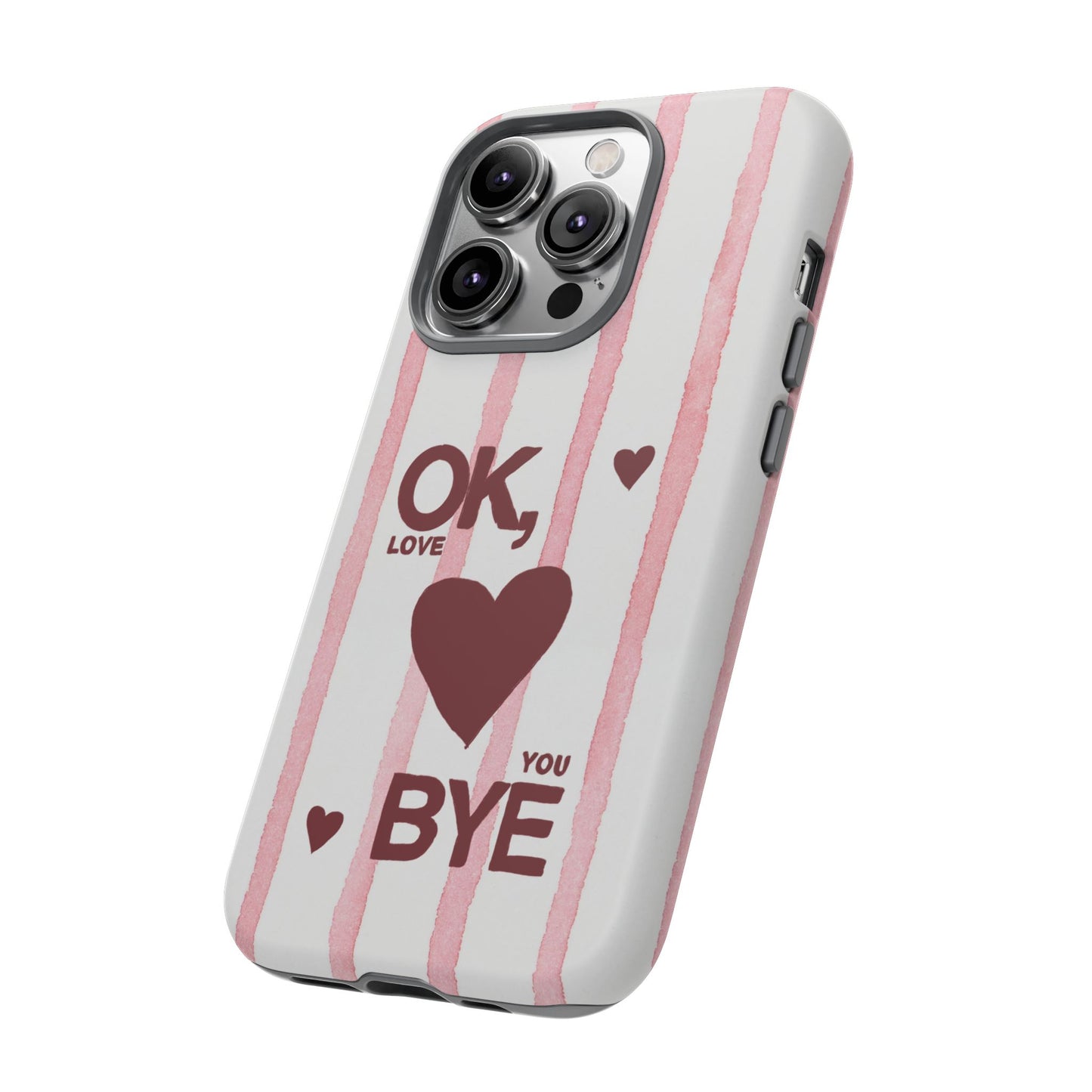 "Ok, Love You, Bye" iPhone Case