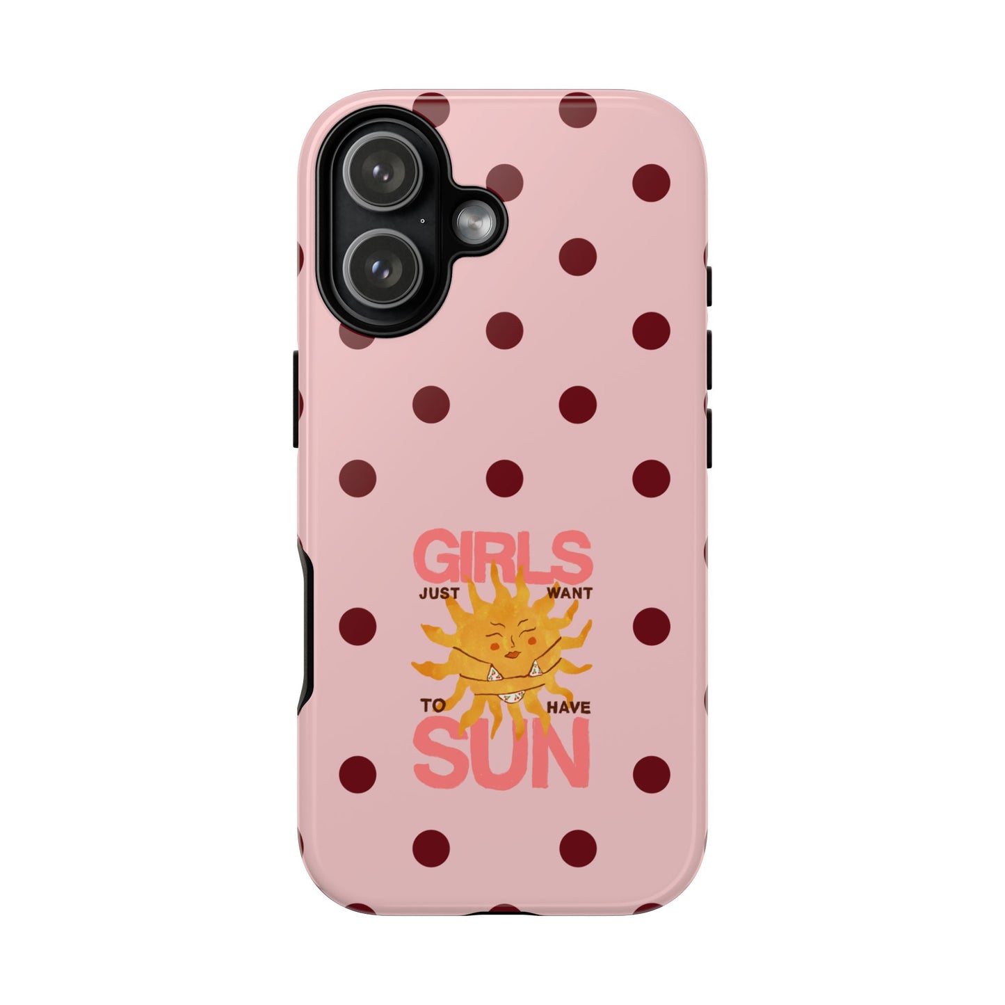 Girls Just Want to Have Sun Phone Case