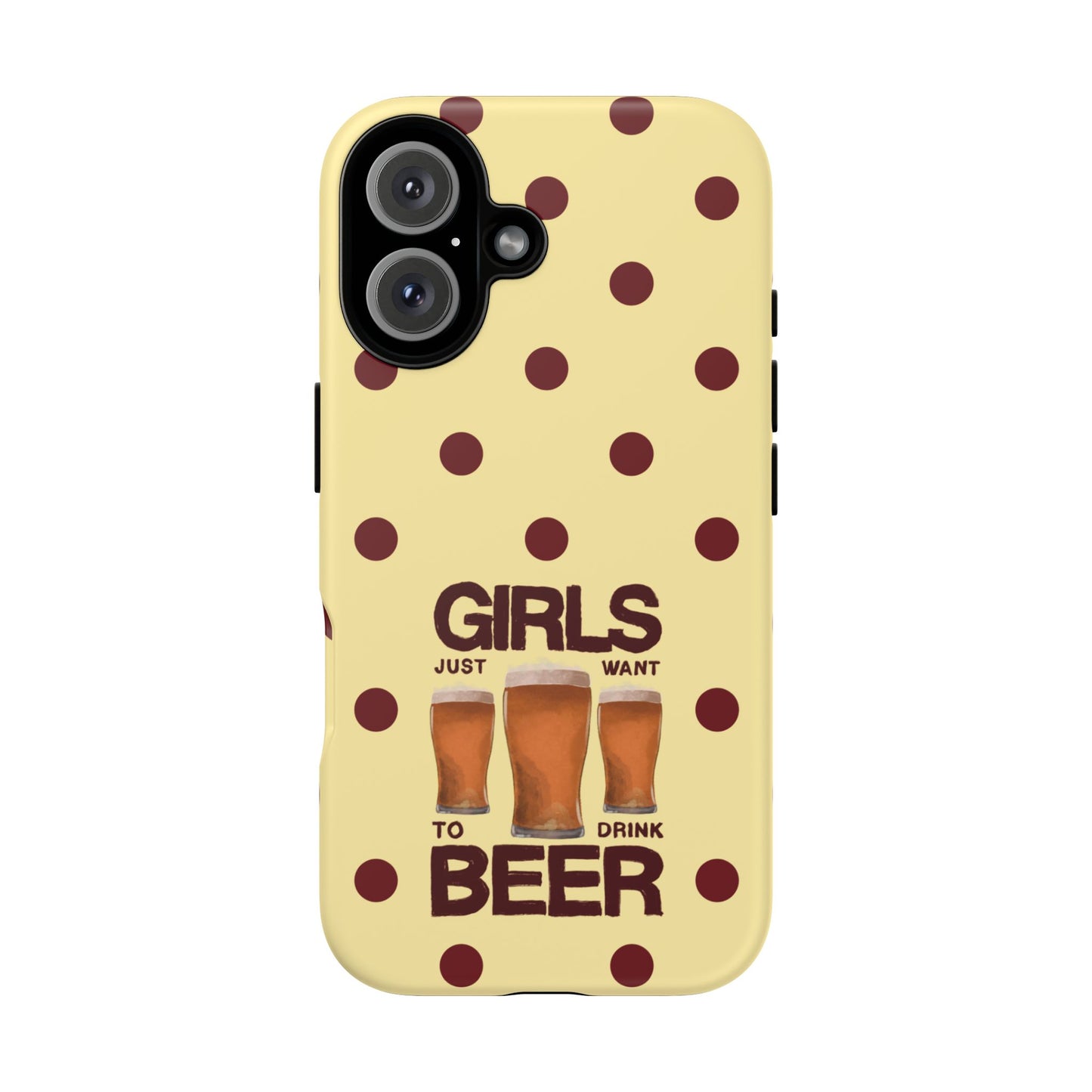 Girls Just Want to Drink Beer iPhone Case