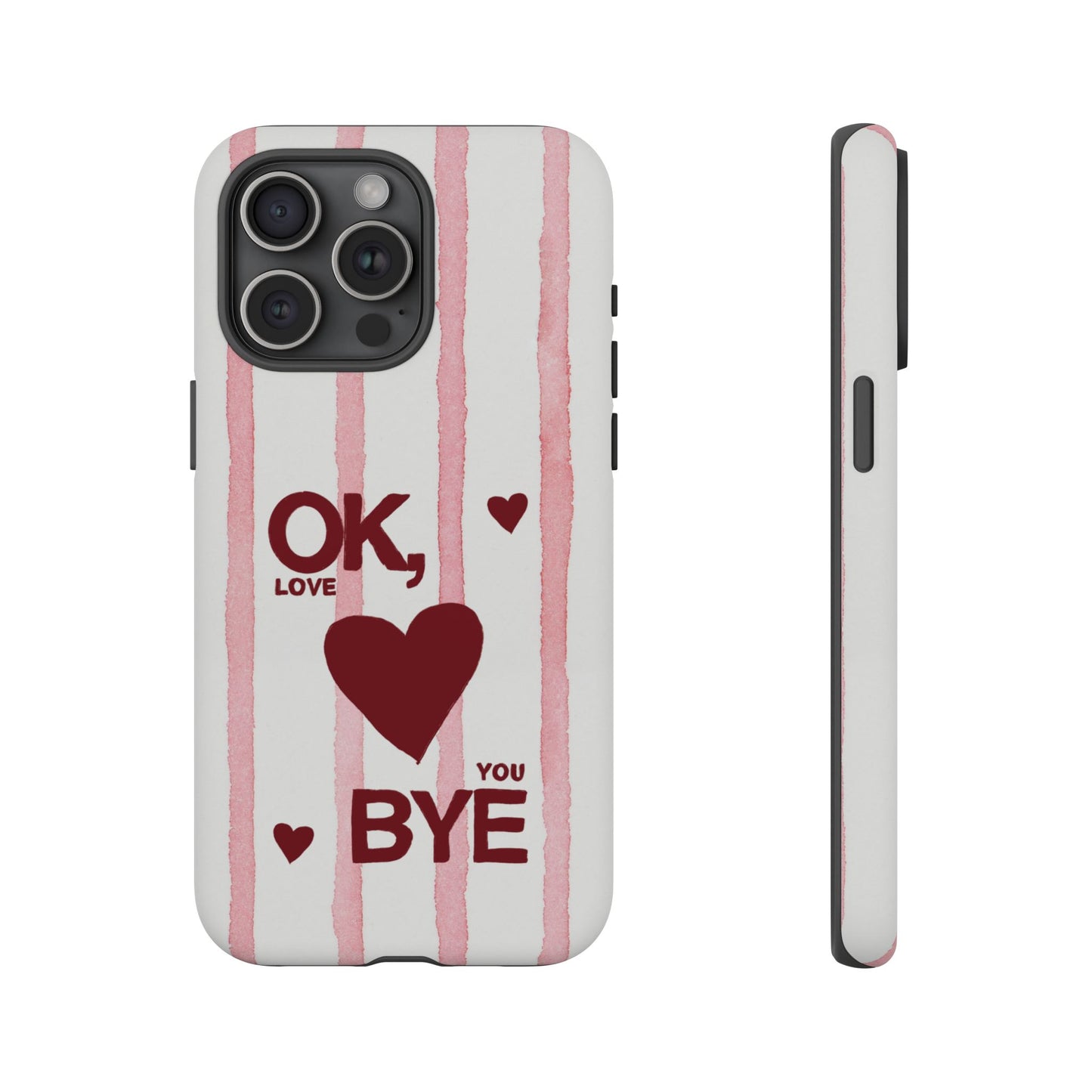 "Ok, Love You, Bye" iPhone Case