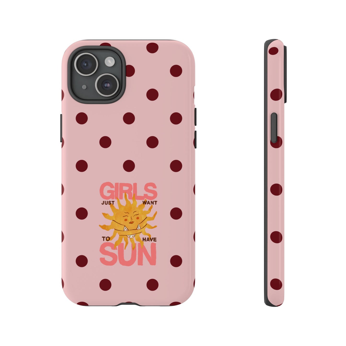 Girls Just Want to Have Sun Phone Case