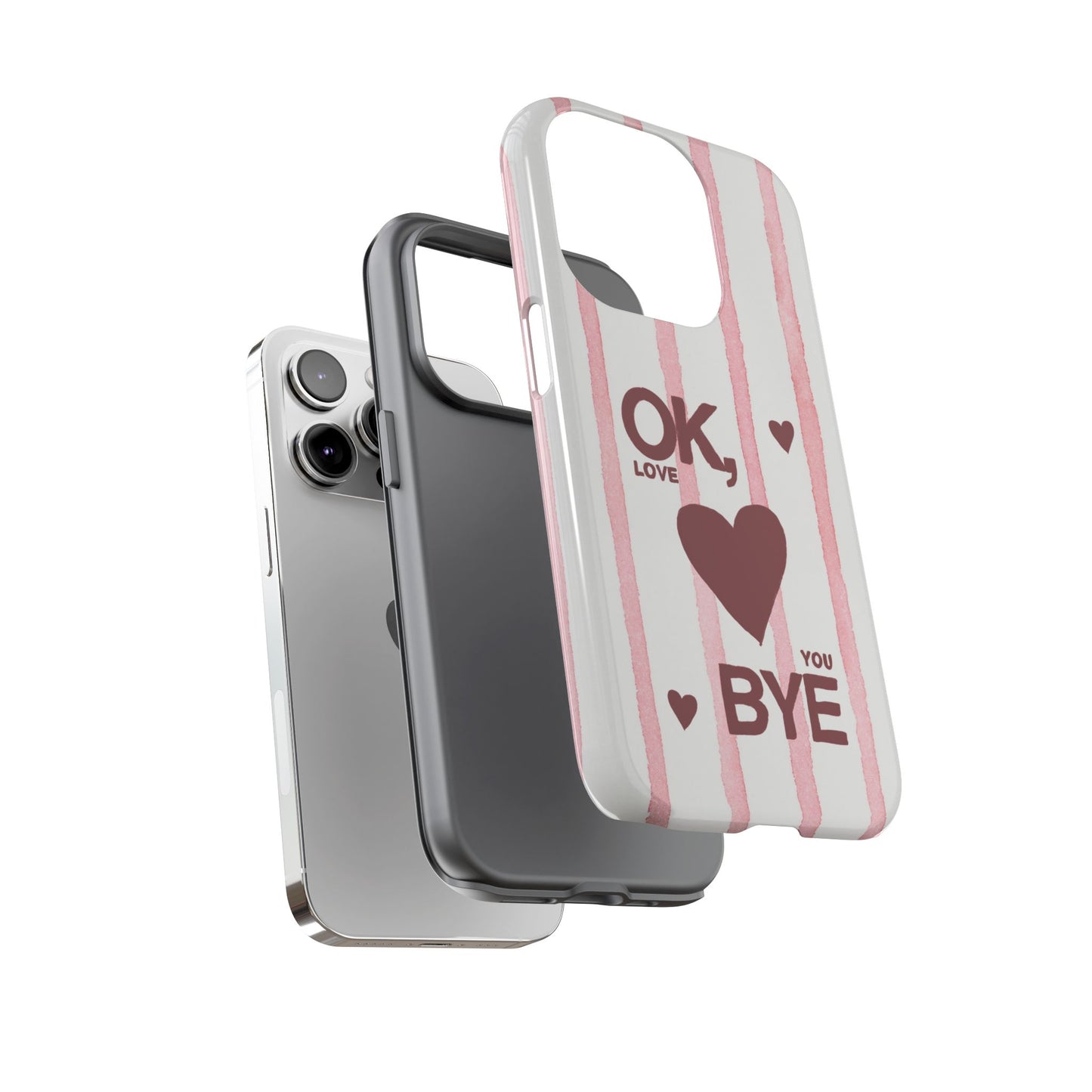 "Ok, Love You, Bye" iPhone Case