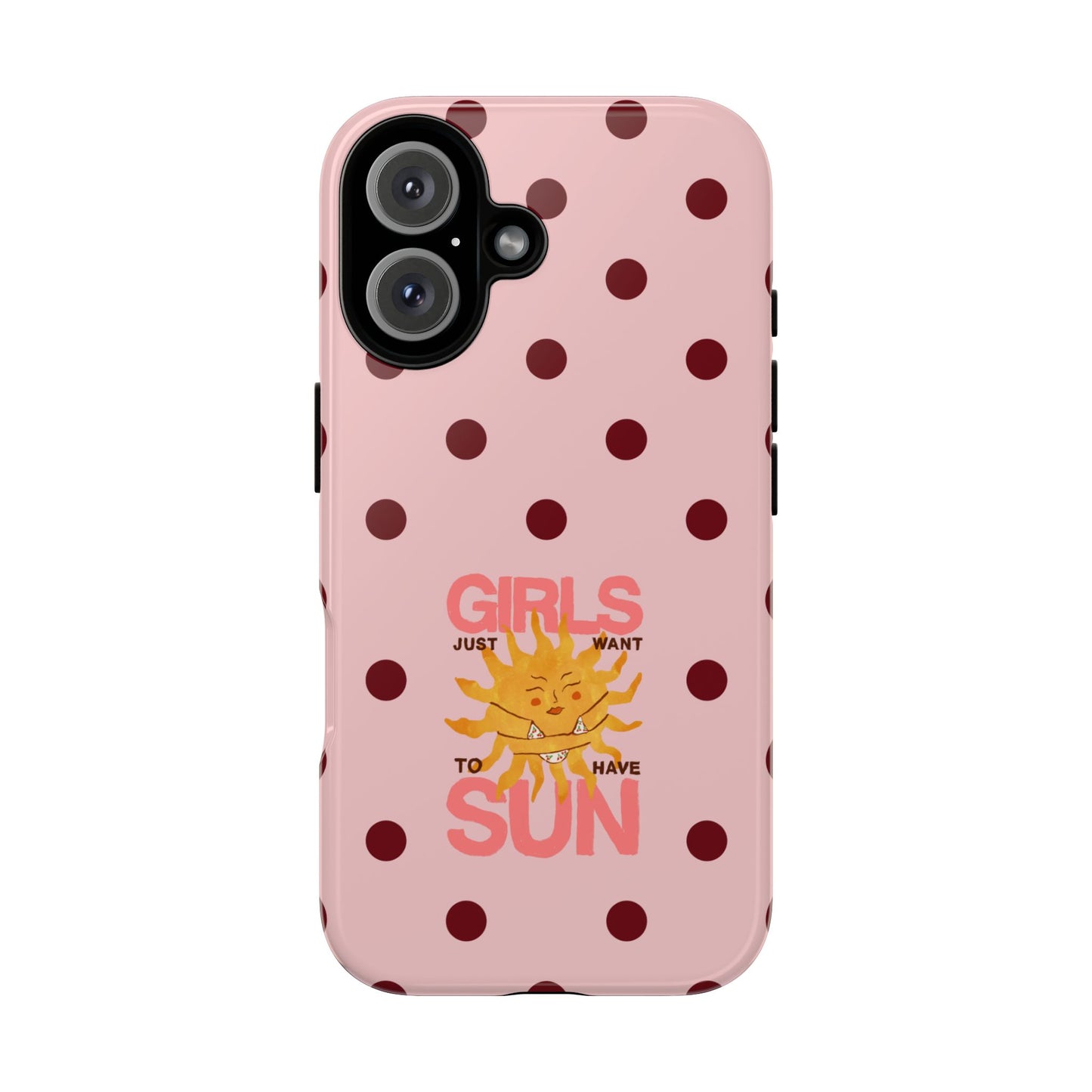 Girls Just Want to Have Sun Phone Case
