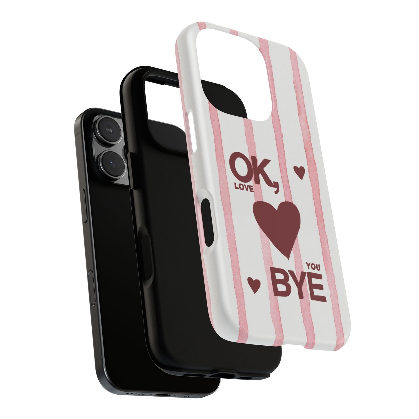 "Ok, Love You, Bye" iPhone Case