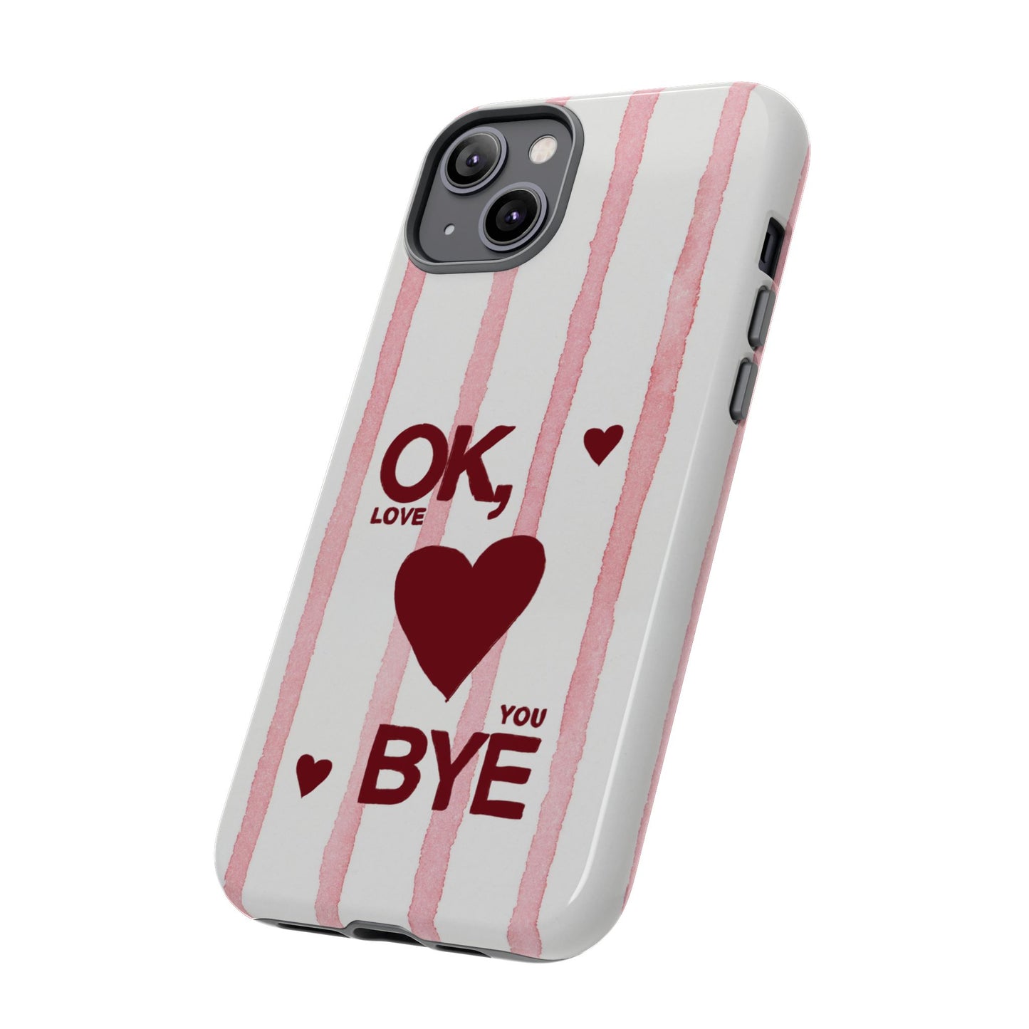 "Ok, Love You, Bye" iPhone Case