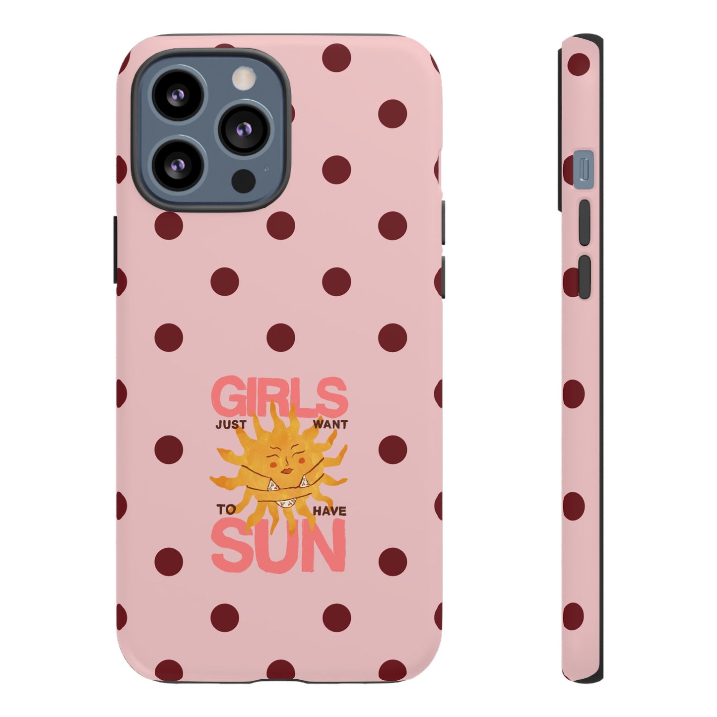 Girls Just Want to Have Sun Phone Case
