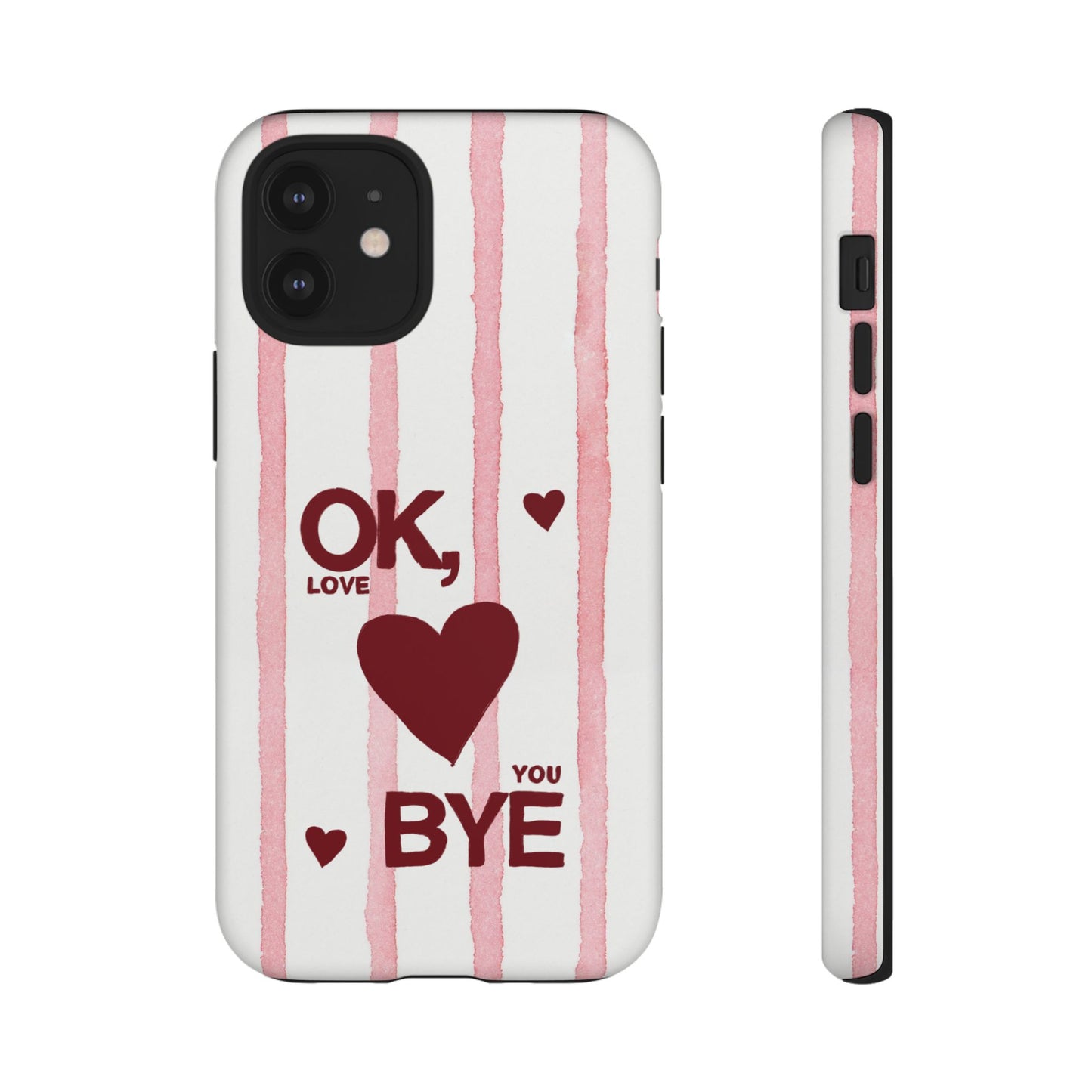 "Ok, Love You, Bye" iPhone Case