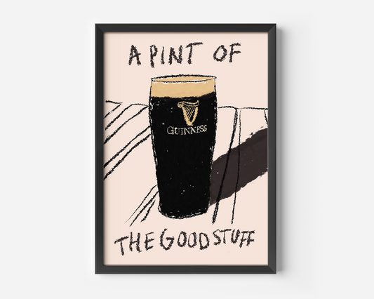 A Pint Of The Good Stuff Print