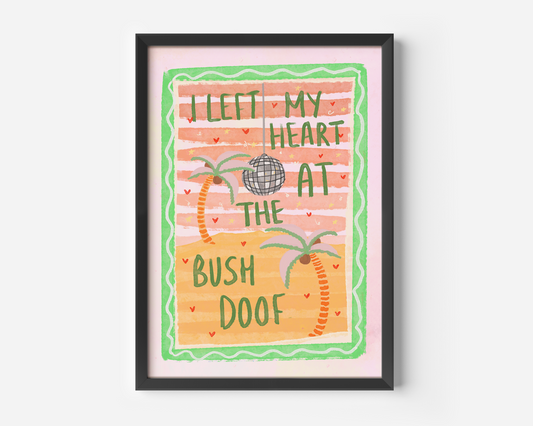 I Left My Heart At The Bush Doof Print