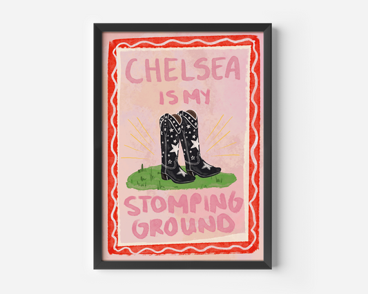 Chelsea Is My Stomping Ground Print