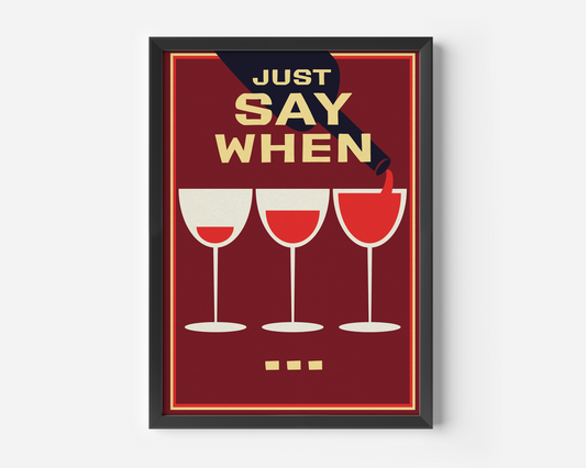 Just Say When... Print