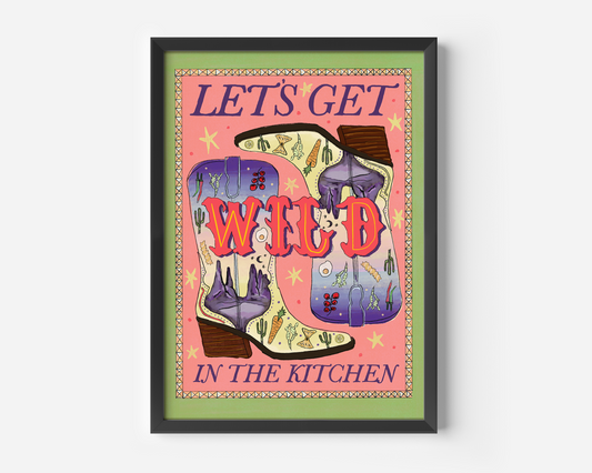 Let's Get Wild In The Kitchen Print