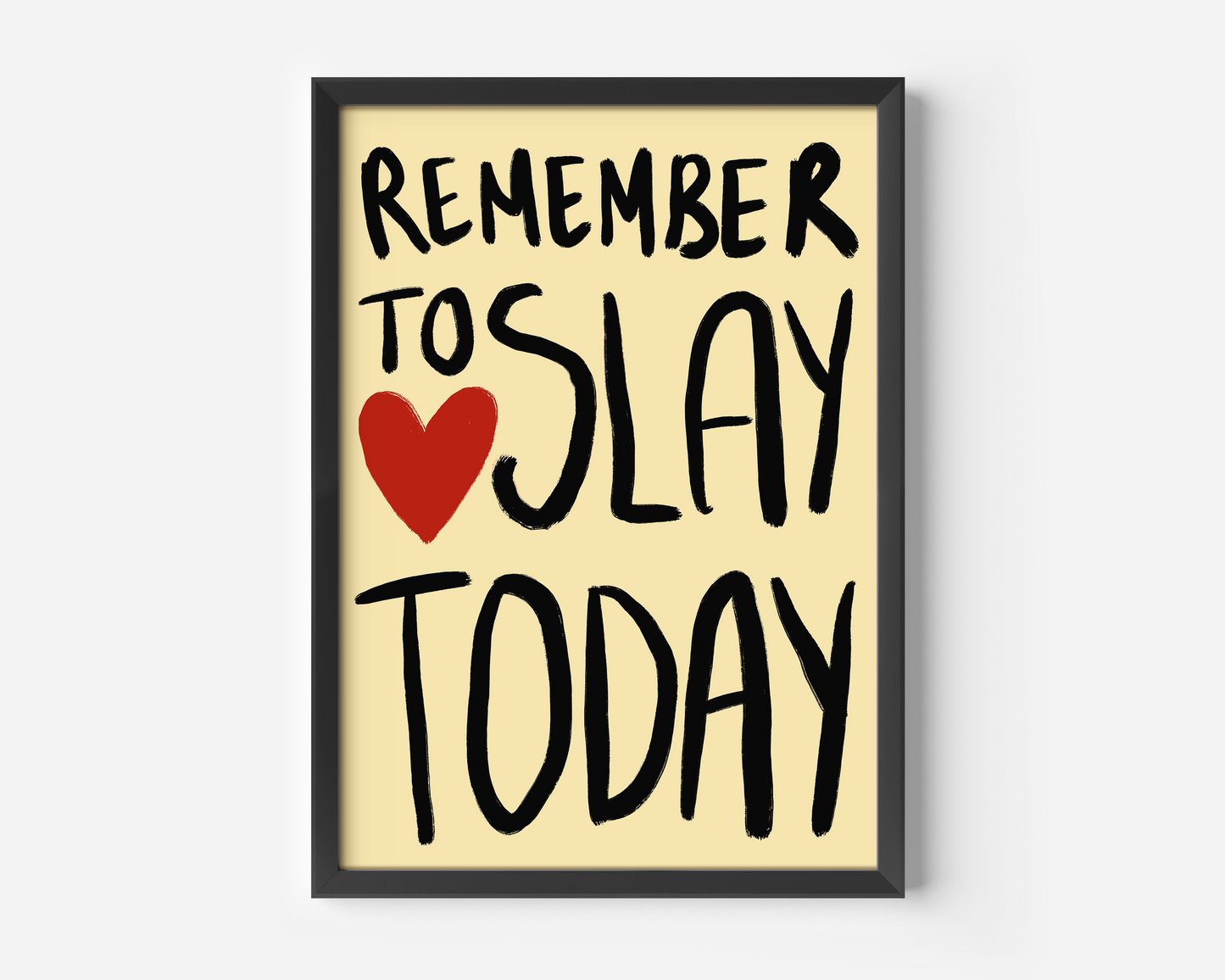 Remember To Slay Today Print