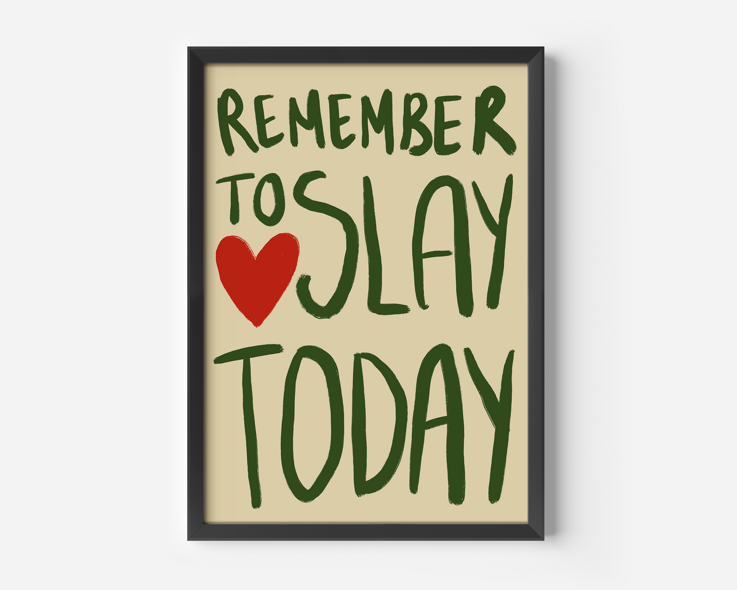 Remember To Slay Today Print