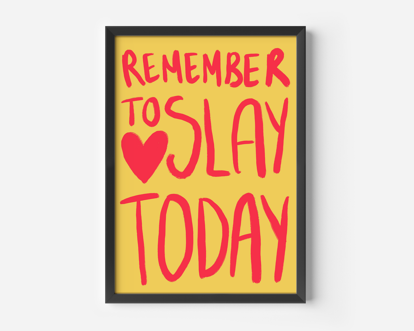 Remember To Slay Today Print