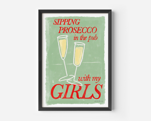 Sipping Prosecco In The Pub With My Girls Print