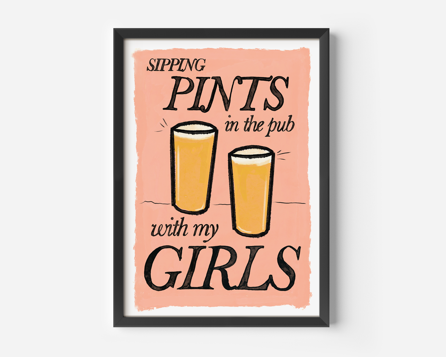 Sipping Pints In The Pub With My Girls Print