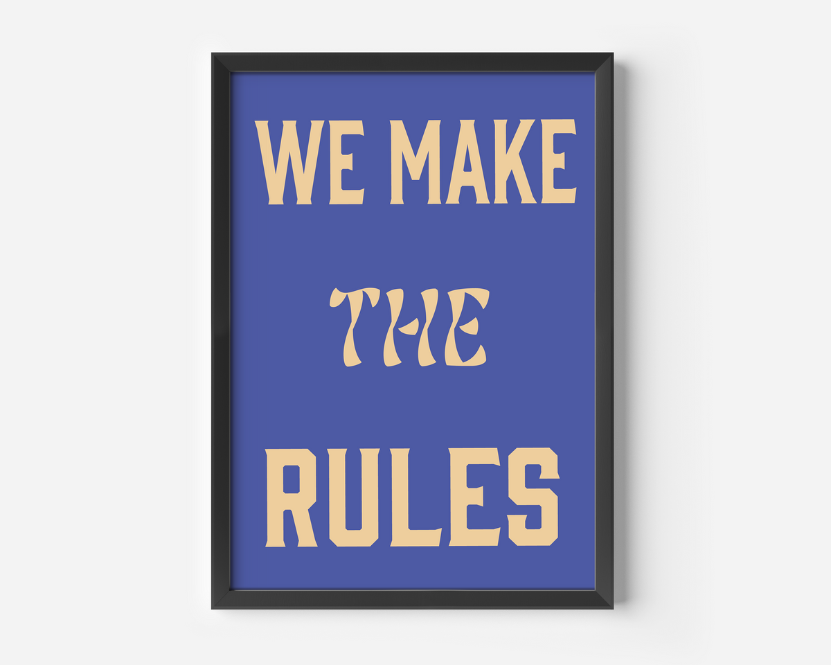 We Make The Rules Print – Illustrated by Weezy