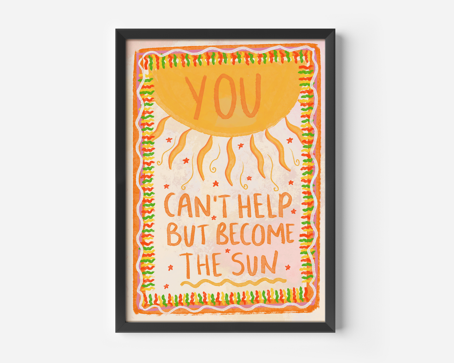 You Can’t Help But Become The Sun Lyrics Print