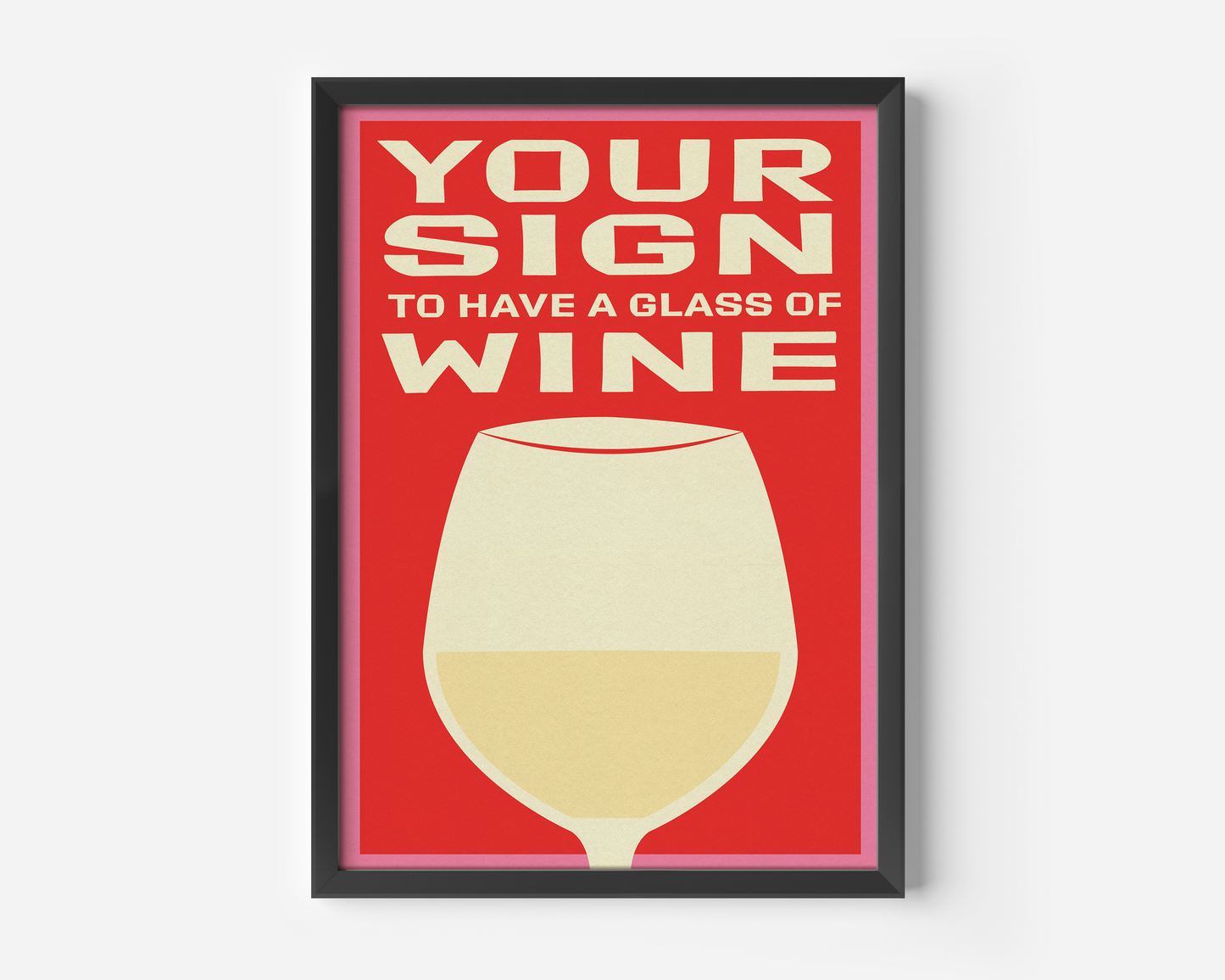 Your Sign To Have A Glass Of Wine Print