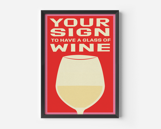 Your Sign To Have A Glass Of Wine Print