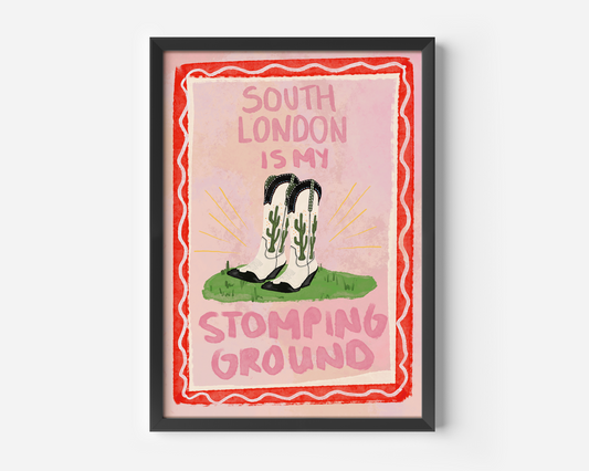 South London Is My Stomping Ground Print