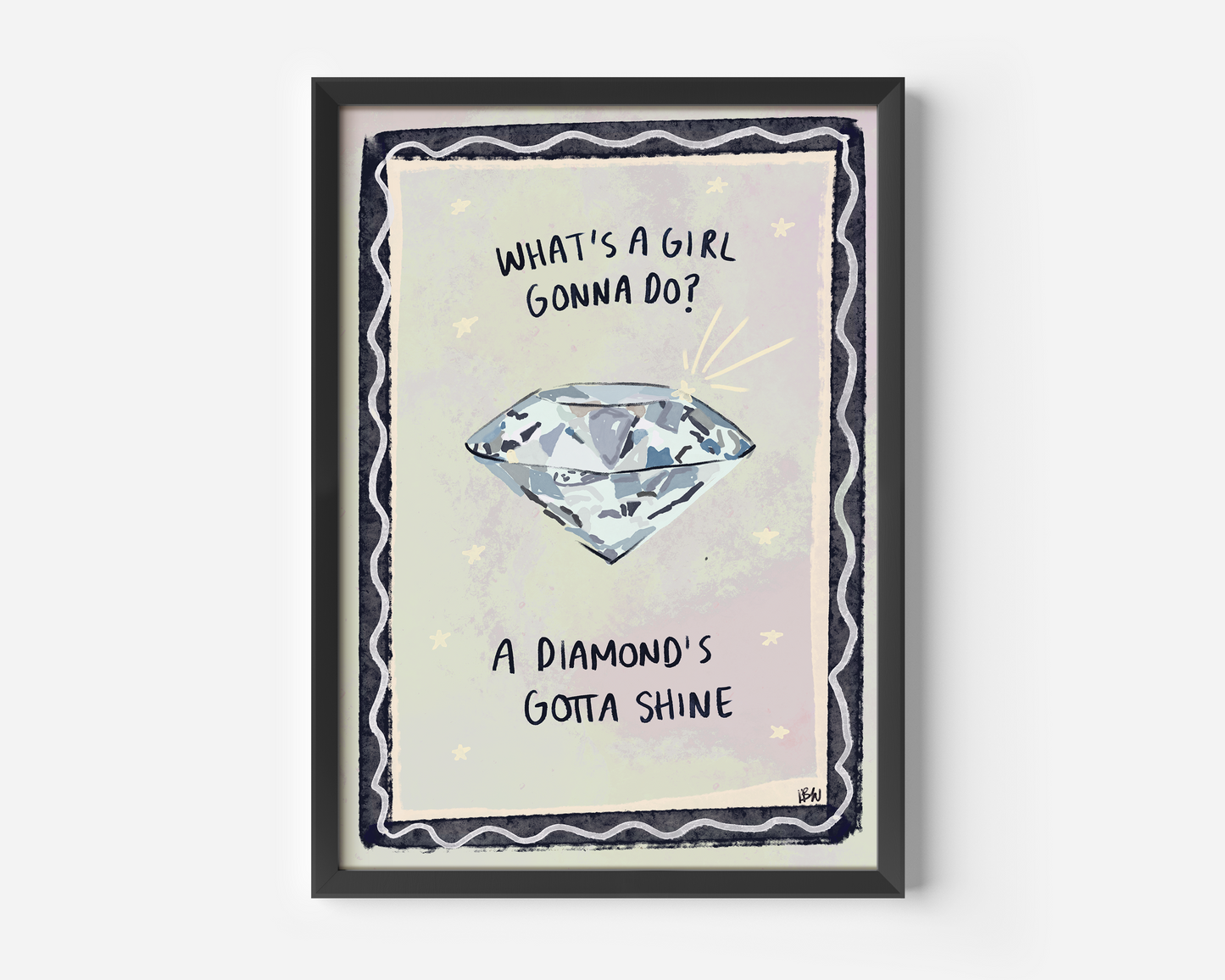 What's A Girl Gonna Do? A Diamonds Gotta Shine Print